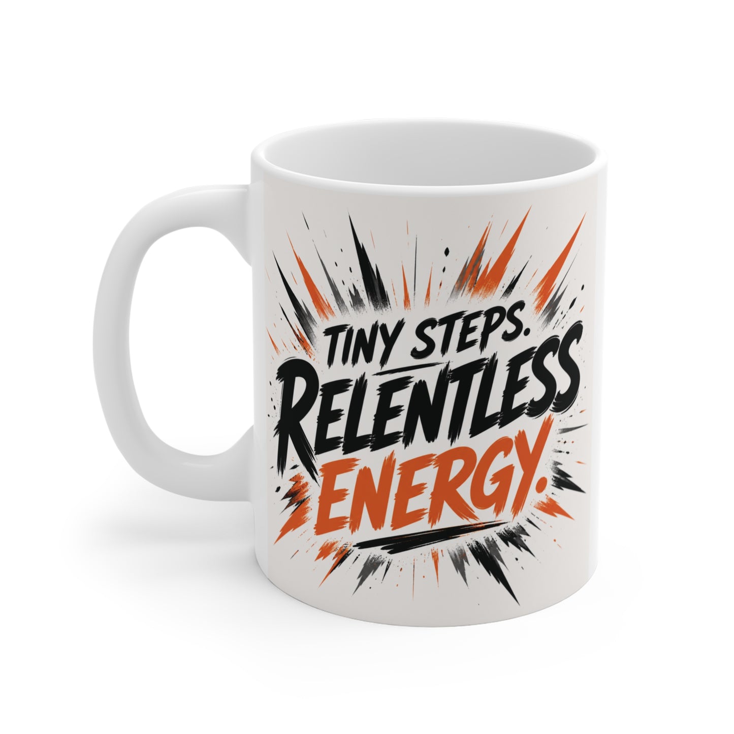 Tiny Steps Relentless Energy Mug 11oz – Motivational Coffee Cup
