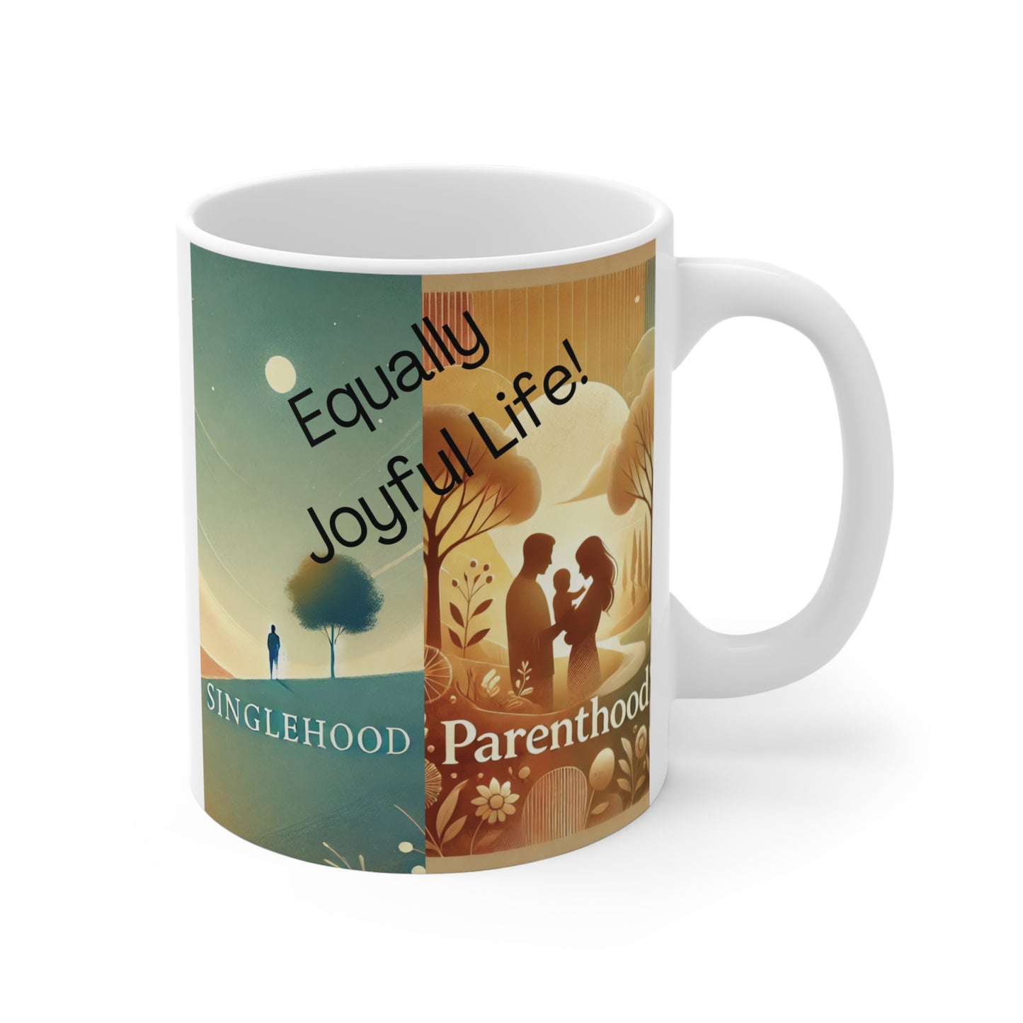 Celebrate life’s unique paths with our 11oz mug honoring singlehood and parenthood. A thoughtful gift for singles, parents, or anyone embracing life’s journey!