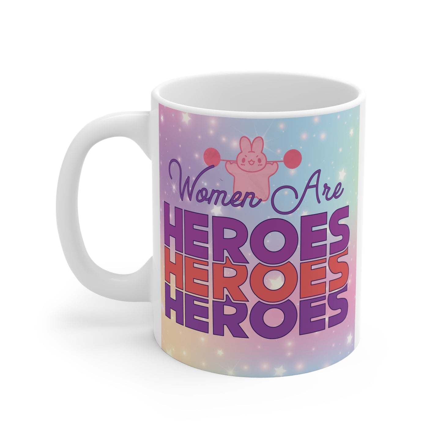 "Women Are Heroes" Inspirational 11oz Mug