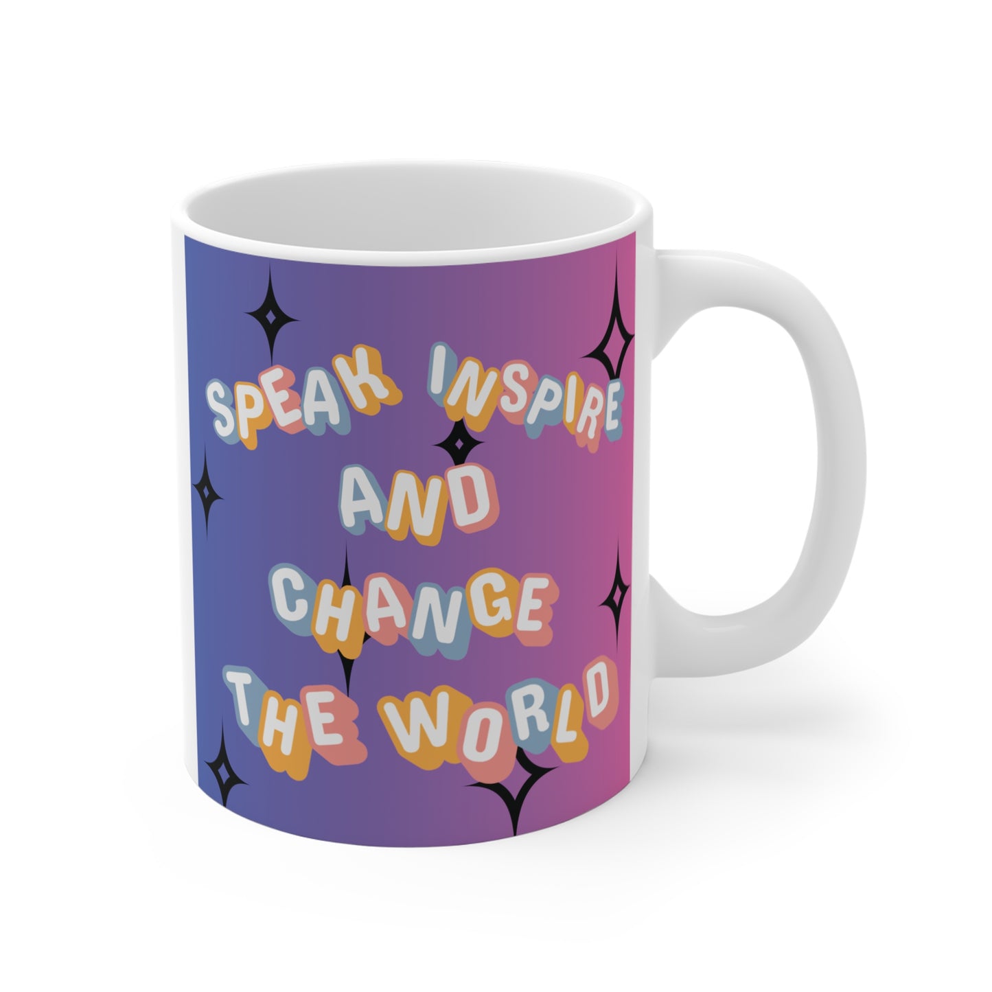 "Speak, Inspire, and Change the World" 11oz Mug – Uplifting Gift