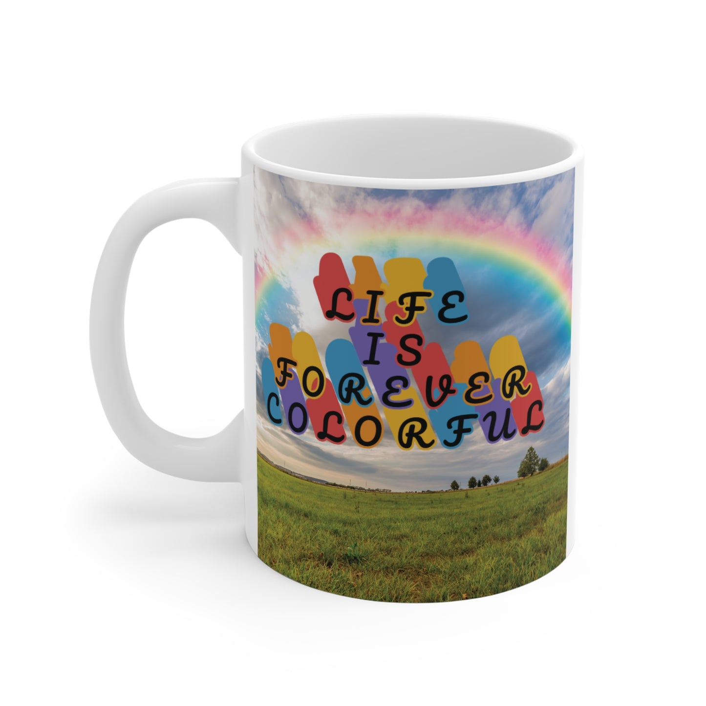 Uplifting 11oz Mug - Life is Forever Colorful