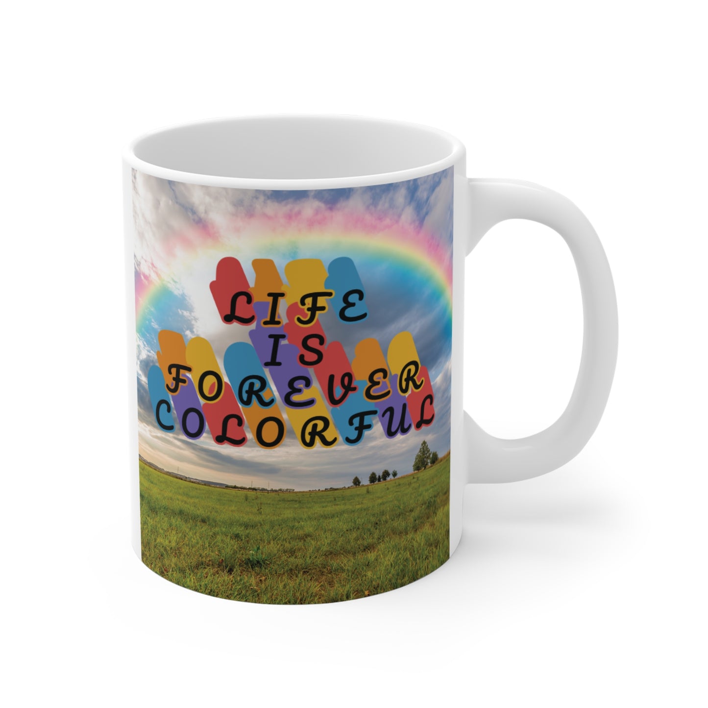 Our stylish and practical "Life is Forever Colorful" 11oz Coffee Mug! Gift for friends, family who loves uplifting designs. Ideal for birthdays, holidays.