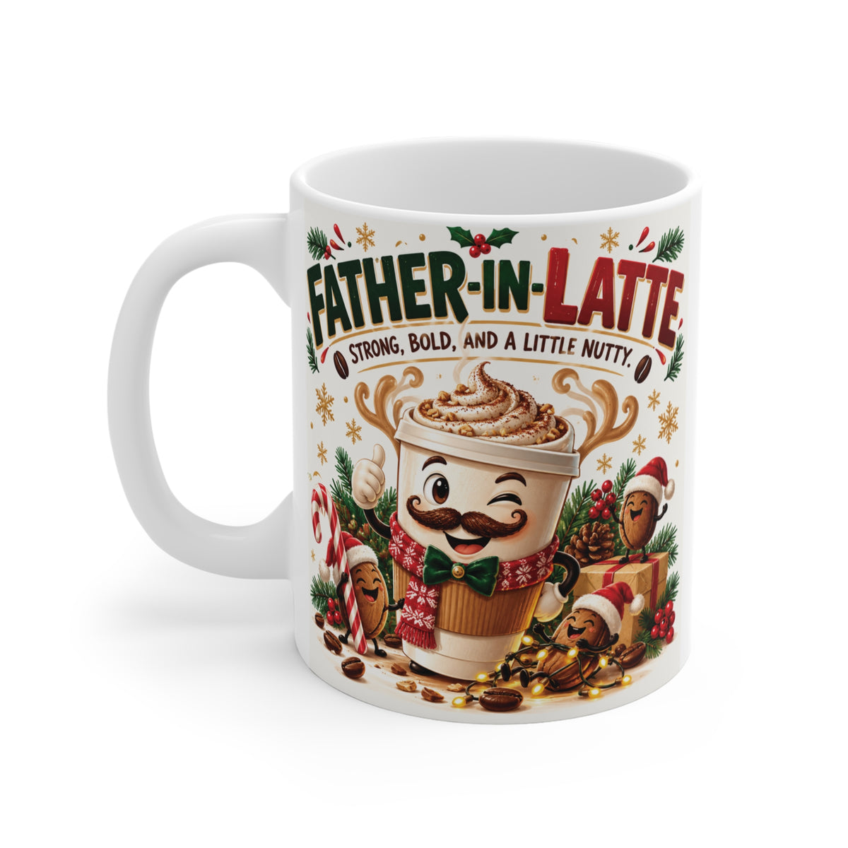 11oz Christmas coffee mug for Dad with Father-in-Latte Strong Bold and a Little Nutty artwork, funny holiday coffee lover gift