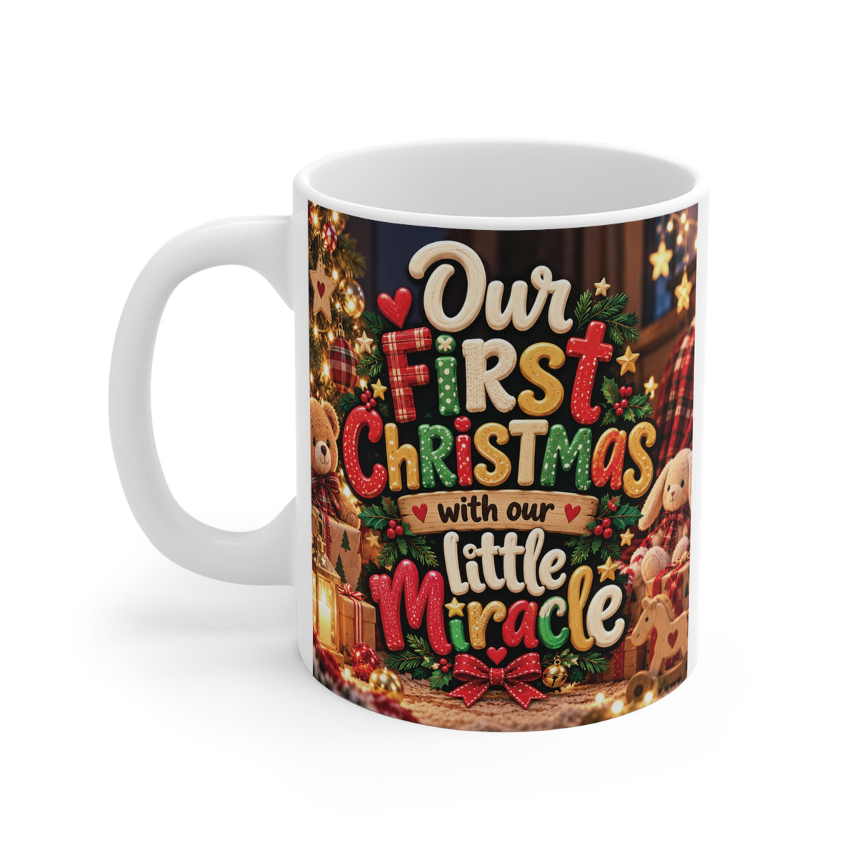 White 11oz ceramic mug with Our First Christmas With Our Little Miracle artwork, colorful Christmas typography, teddy bears, greenery and wrapped gifts.