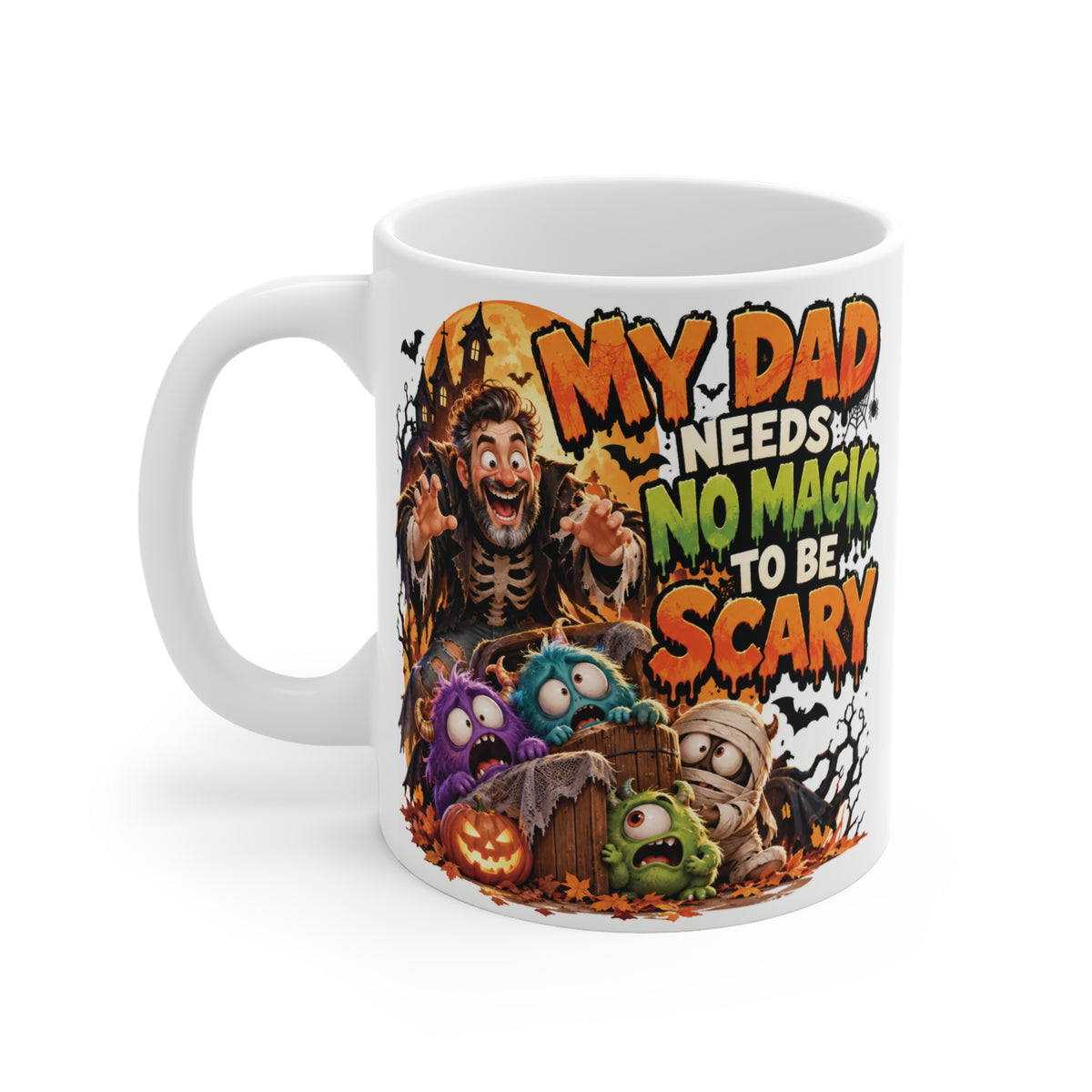 11oz Halloween coffee mug for Dad with funny monster artwork and My Dad Needs No Magic to Be Scary quote, perfect as a spooky dad gift.