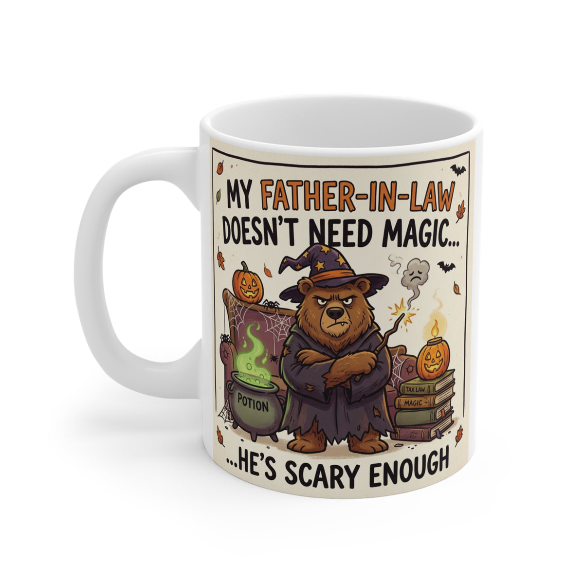 My Father-in-Law Doesn’t Need Magic He’s Scary Enough mug with funny bear wizard and colorful Halloween potion illustration.
