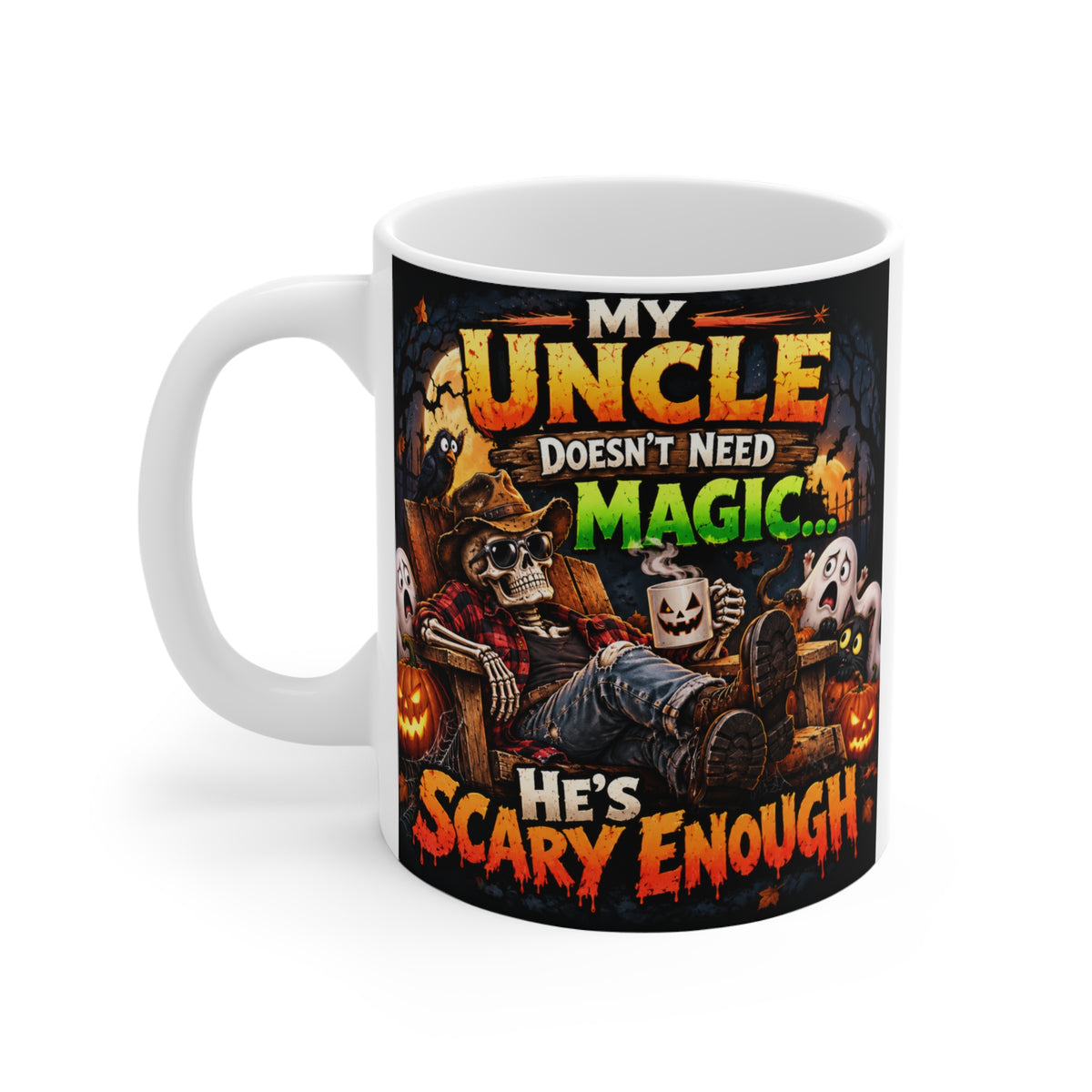 11oz Halloween coffee mug featuring “My Uncle Doesn’t Need Magic, He’s Scary Enough” with humorous skeleton uncle and spooky Halloween artwork.