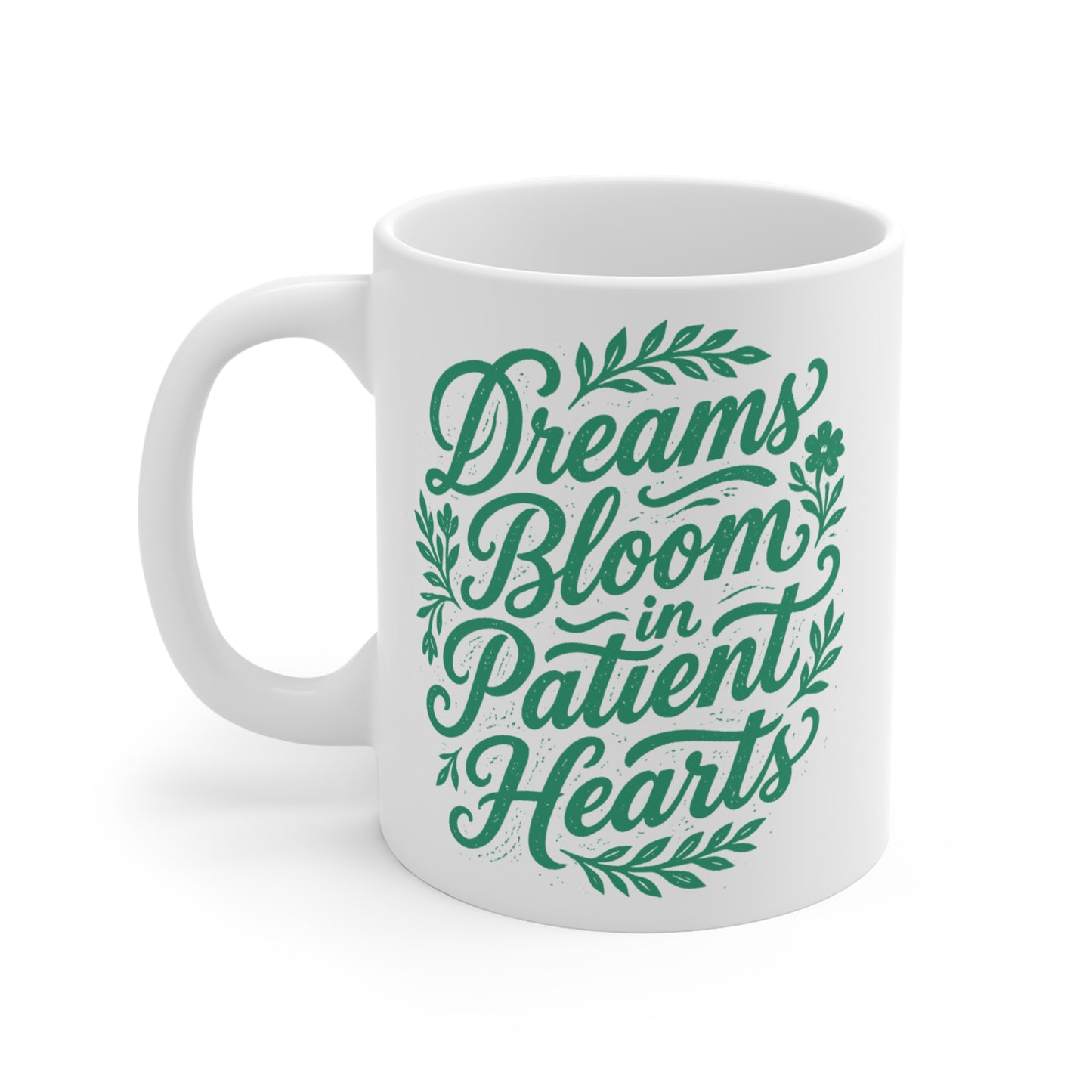 Inspirational ceramic tea cup with positive floral lettering design and Dreams Bloom in Patient Hearts message
