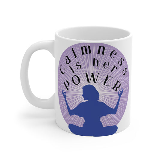 Start your day with our "Calmness Is Her Power" 11oz mug, a perfect yoga, mindfulness, and meditation gift for women. Ideal for coffee or self-care moments!