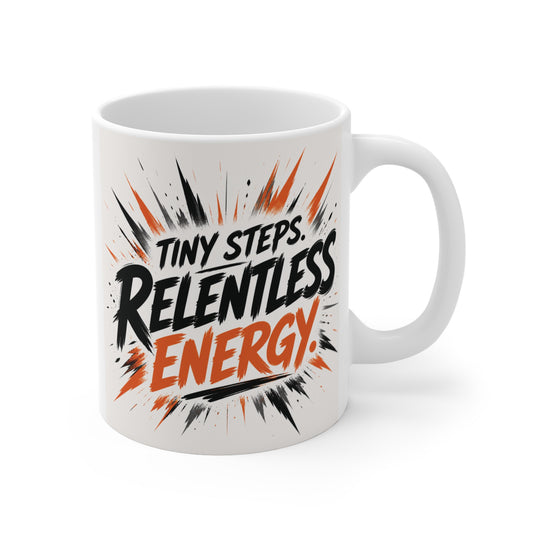Tiny Steps Relentless Energy Mug 11oz – Motivational Coffee Cup