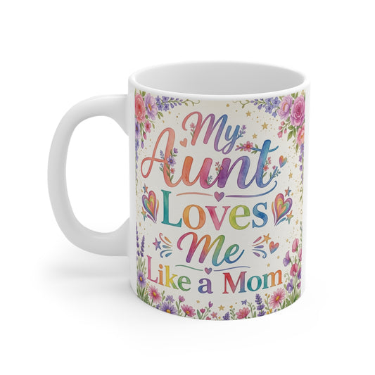 Colorful floral mug with quote "My Aunt Loves Me Like a Mom" featuring rainbow gradient lettering, flowers, hearts, and stars gift for aunt