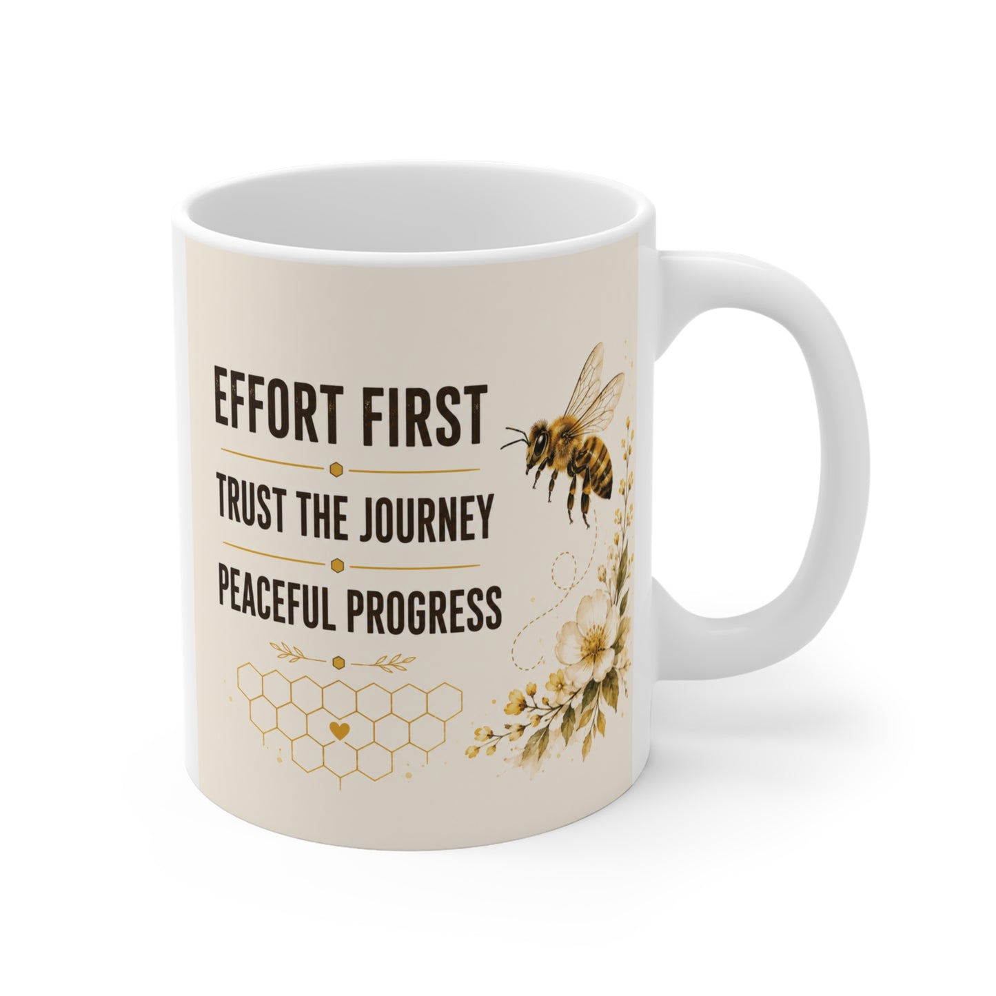 11oz ceramic bee coffee mug featuring the motivational quote Effort First Trust the Journey Peaceful Progress with honeycomb design.