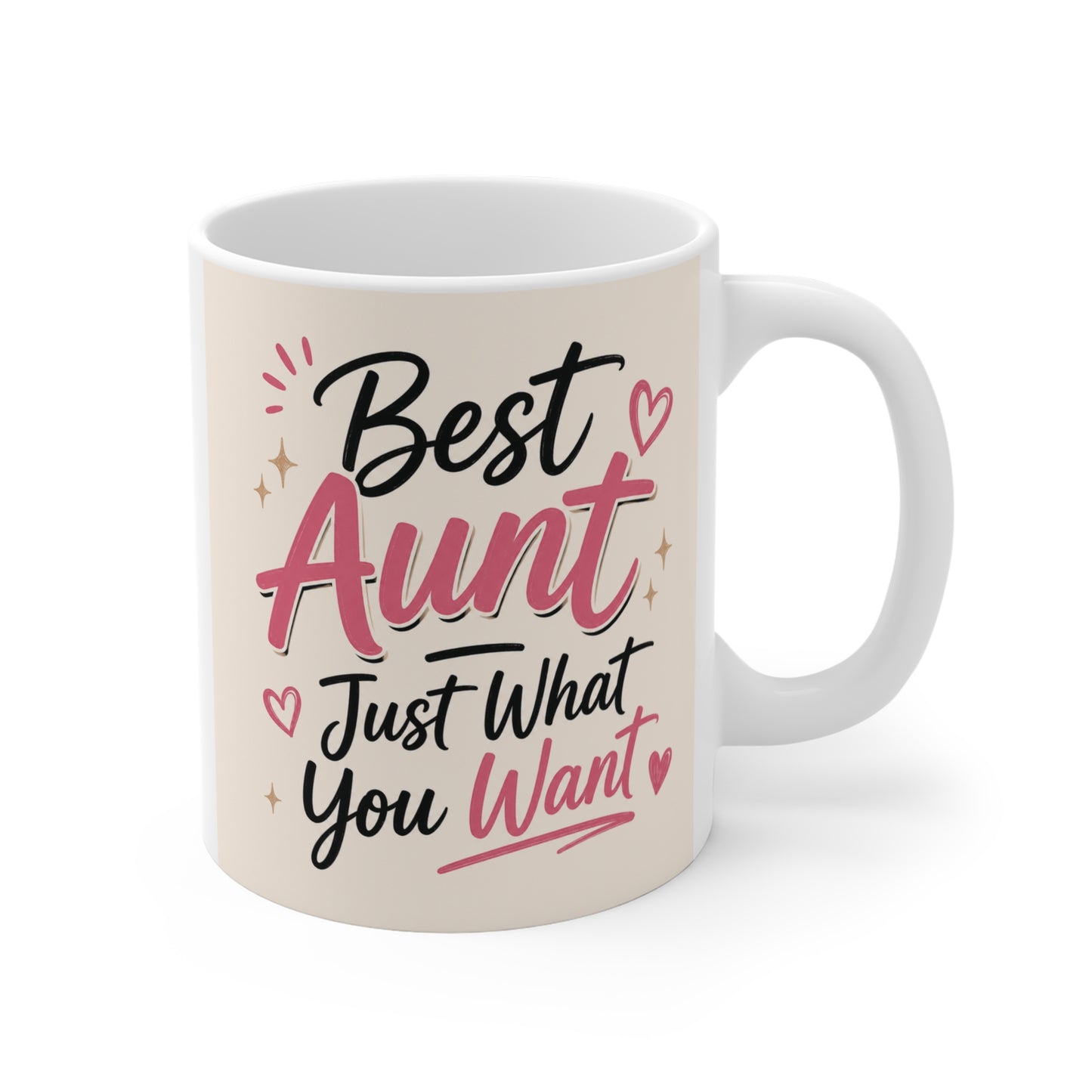 Best Aunt Just What You Want 11oz white ceramic mug with pink and black typography and heart accents