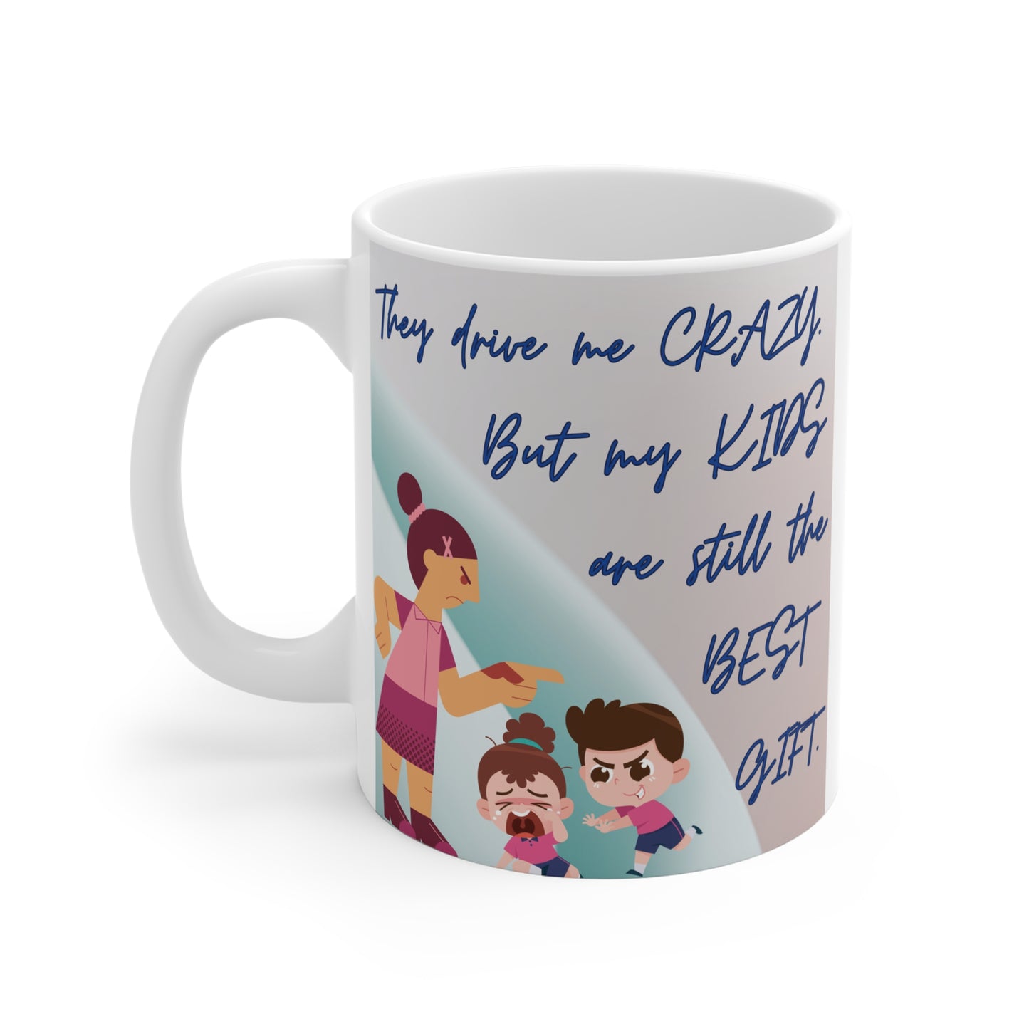 White ceramic mug with cartoon illustration of frustrated parent pointing at two misbehaving kids and text 'They drive me CRAZY. But my KIDS are still the BEST GIFT.'