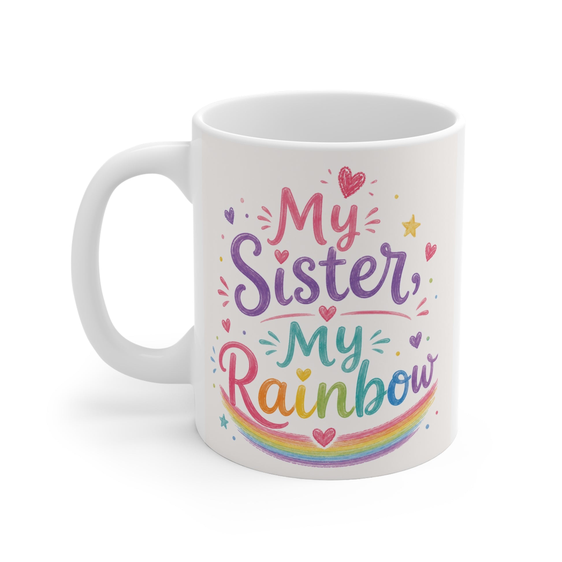 Colorful sister gift mug with My Sister My Rainbow quote on an 11oz white ceramic coffee cup.