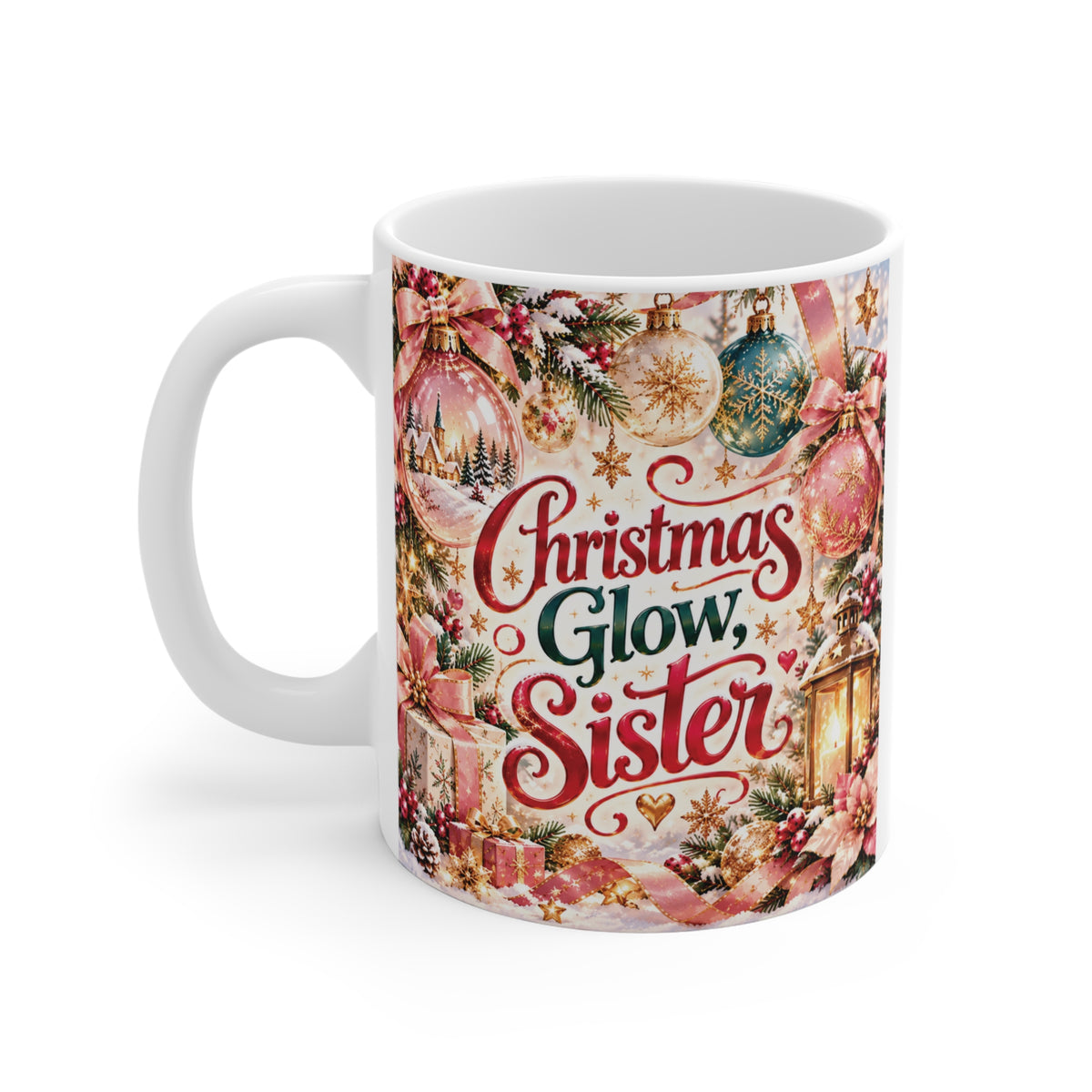 11oz ceramic mug with "Christmas Glow, Sister" typography and holiday decoration graphic