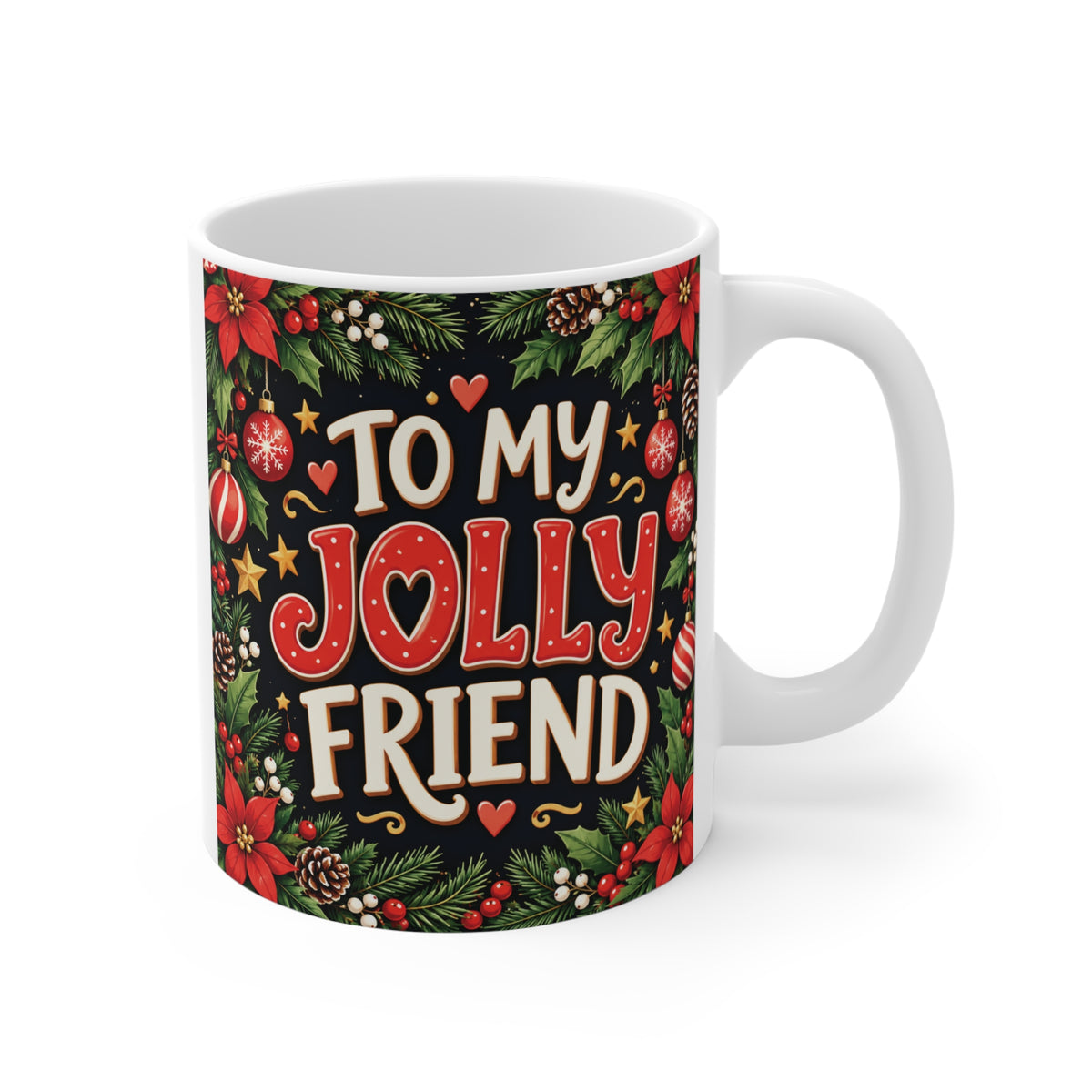 White 11oz Christmas coffee mug featuring To My Jolly Friend lettering with red ornaments, festive greenery and holiday decorations.