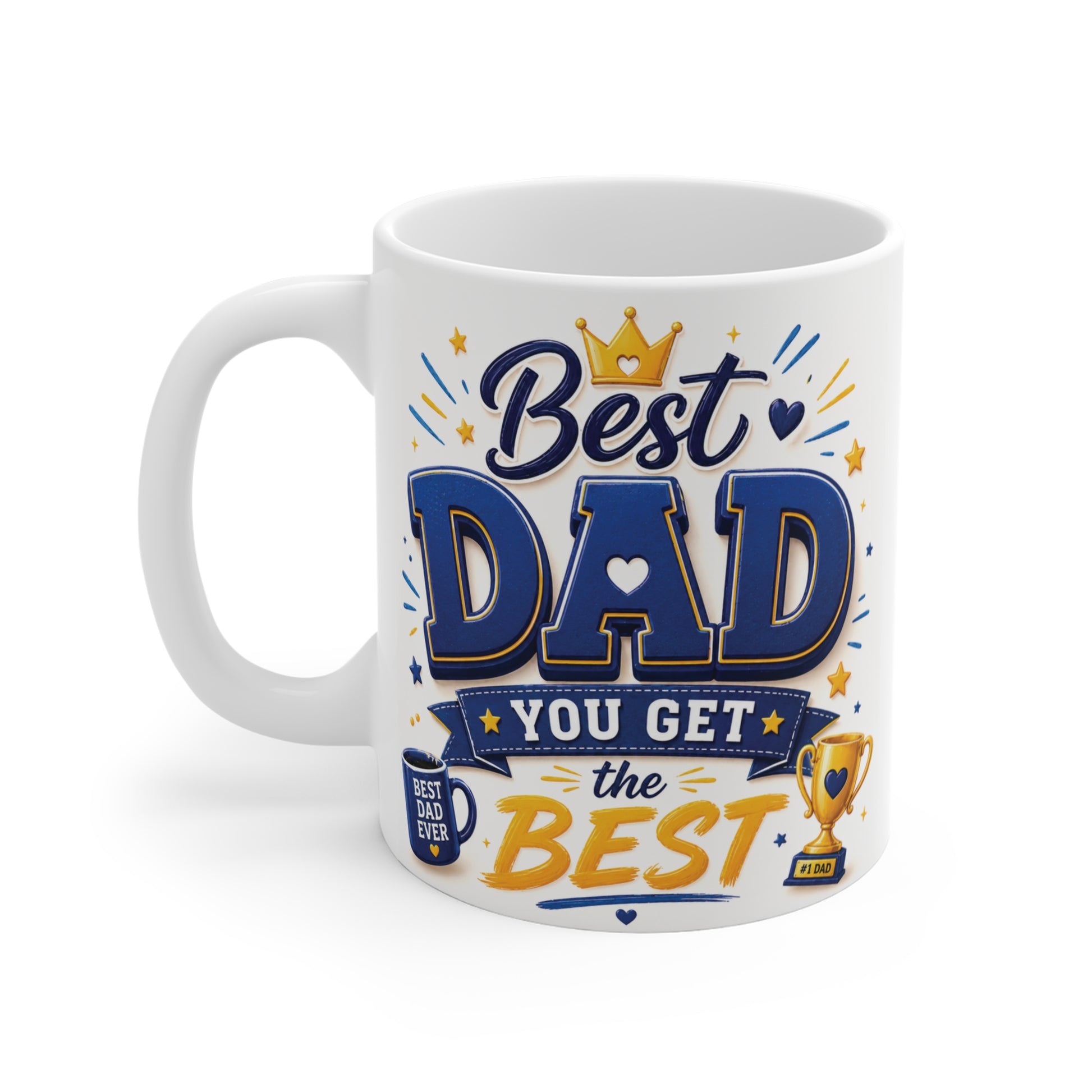 funny Best Dad coffee mug You Get the Best message, 11oz ceramic cup for dad appreciation gift