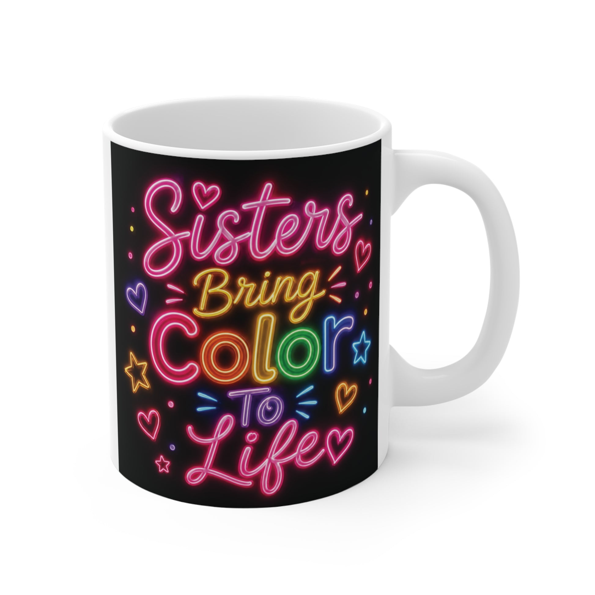 Colorful neon "Sisters Bring Color To Life" 11oz ceramic coffee mug with rainbow typography and heart illustrations.