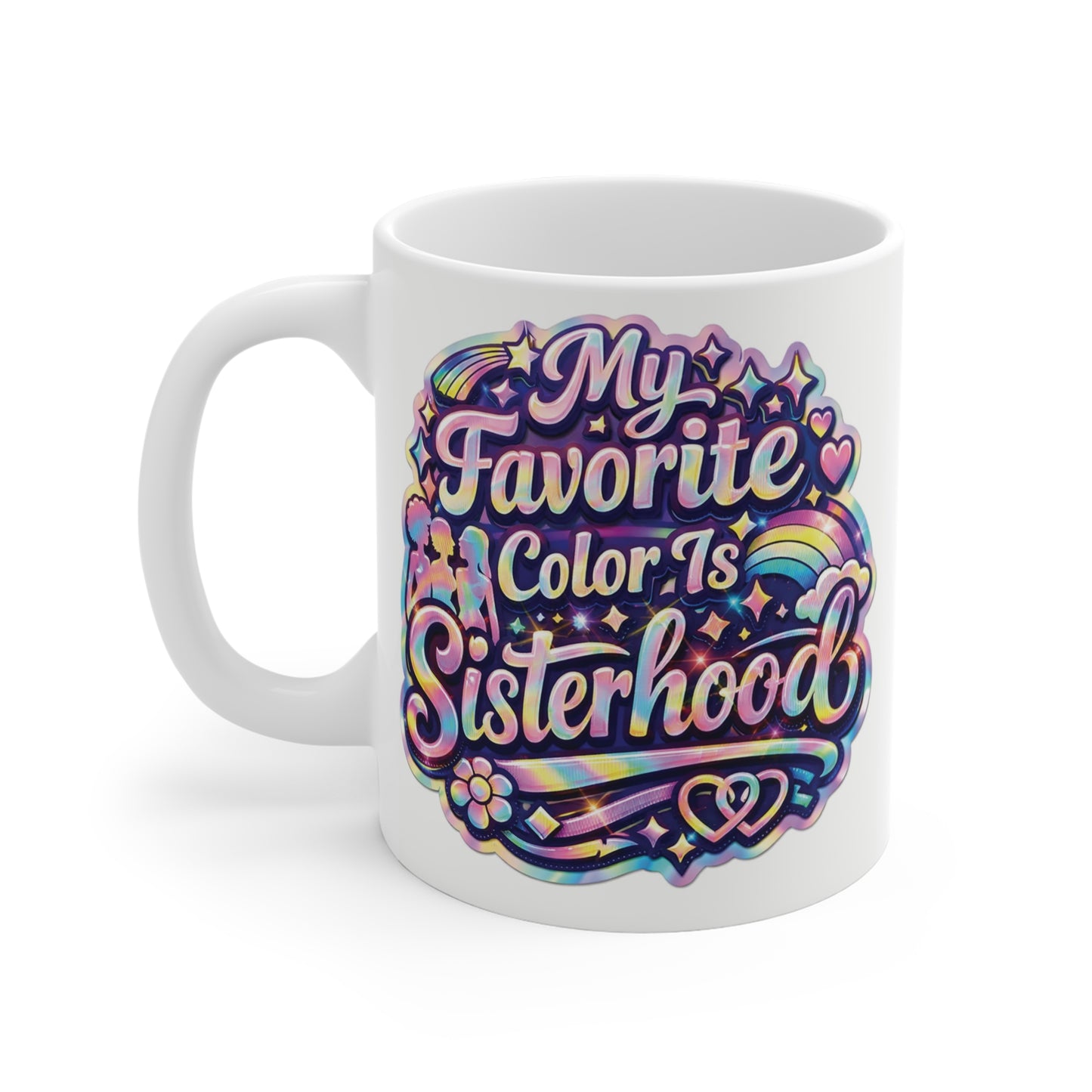 Bright rainbow-inspired ceramic coffee mug displaying "My Favorite Color Is Sisterhood" in playful retro typography, perfect gift for sisters and best friends.