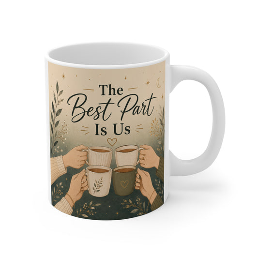 11oz ceramic coffee mug with “The Best Part Is Us” quote and cozy illustrated coffee cup design for family and friendship gifts