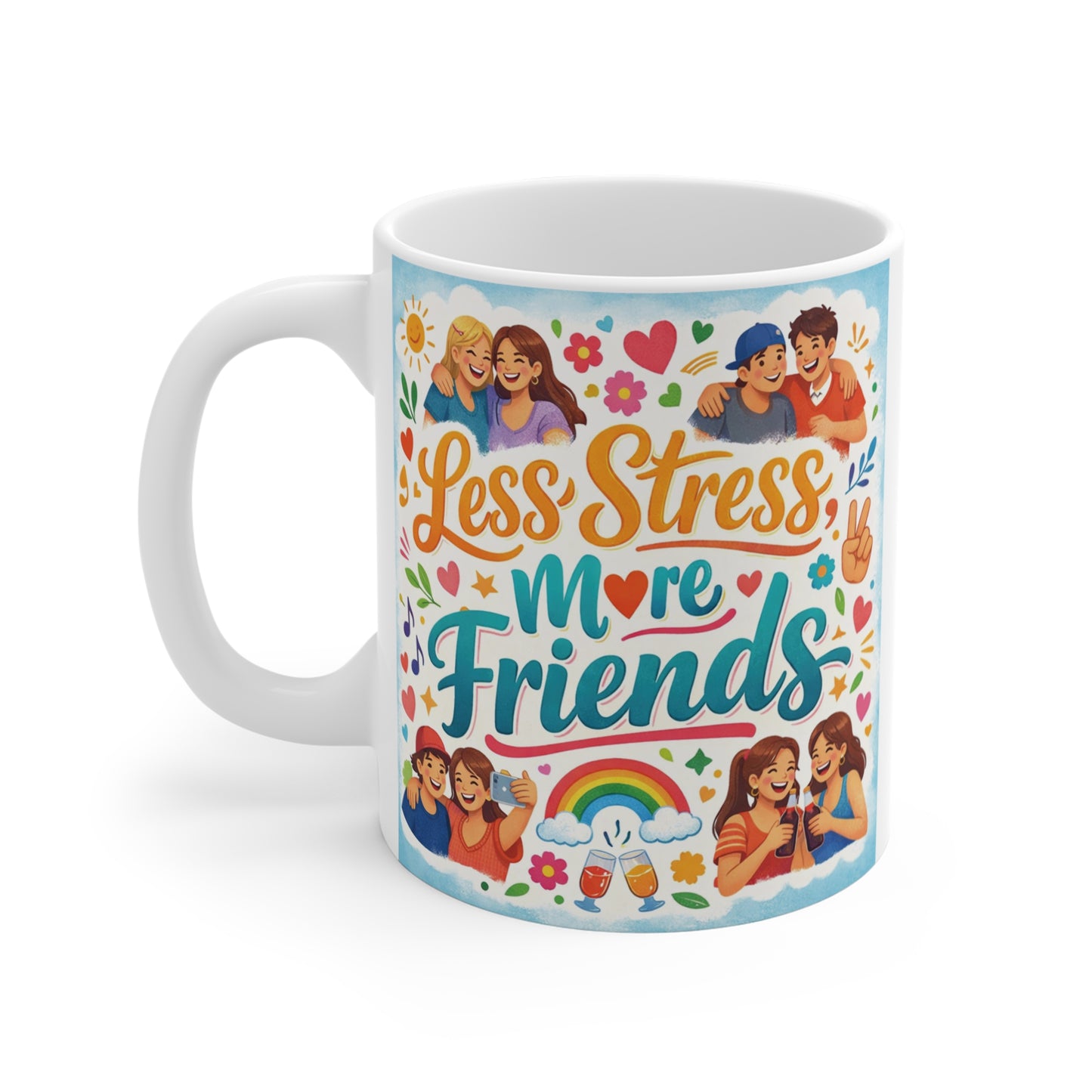 Less Stress More Friends 11oz ceramic coffee mug with colorful friendship-themed artwork and inspirational quote.