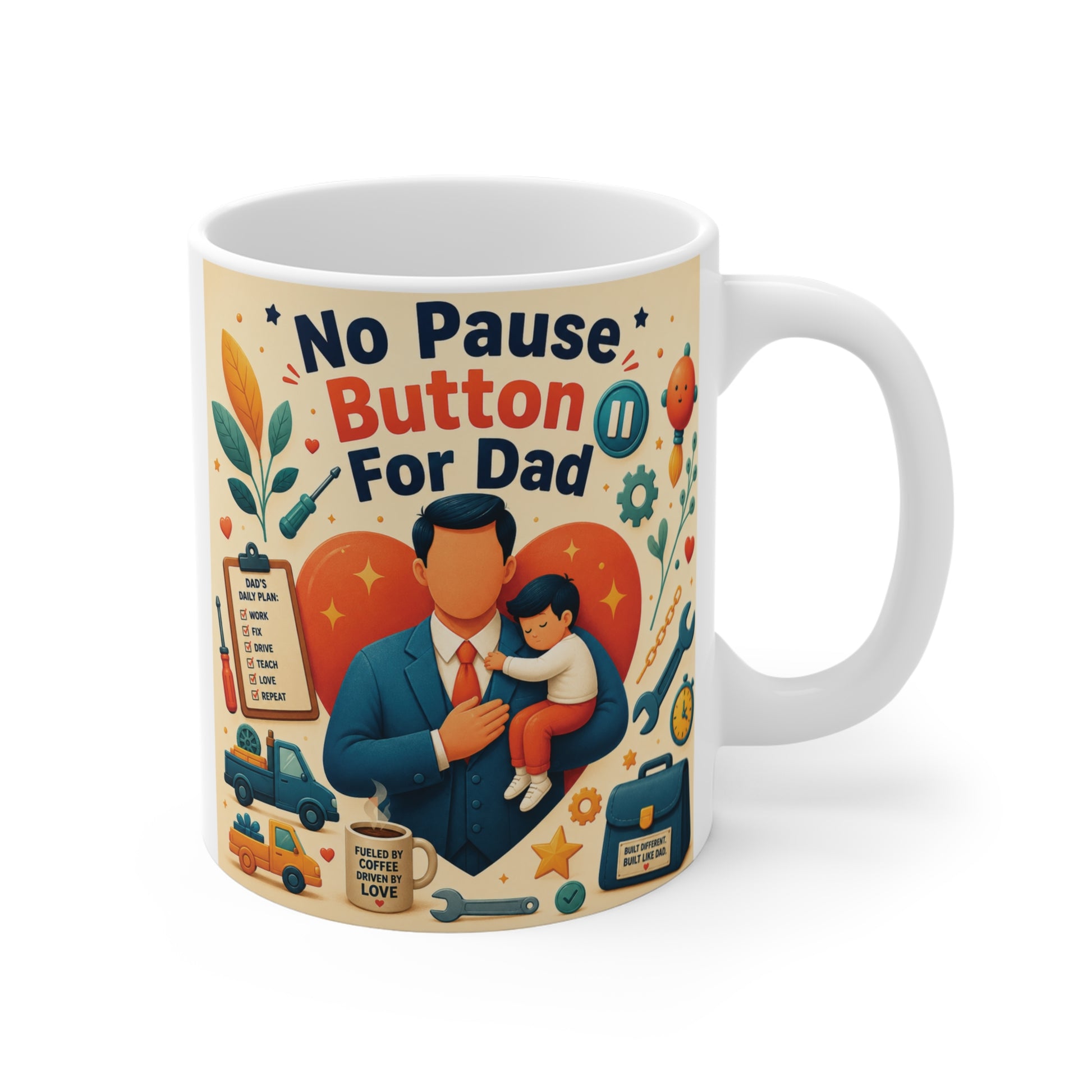 No Pause Button For Dad illustrated 11oz ceramic coffee mug with cute father and child artwork