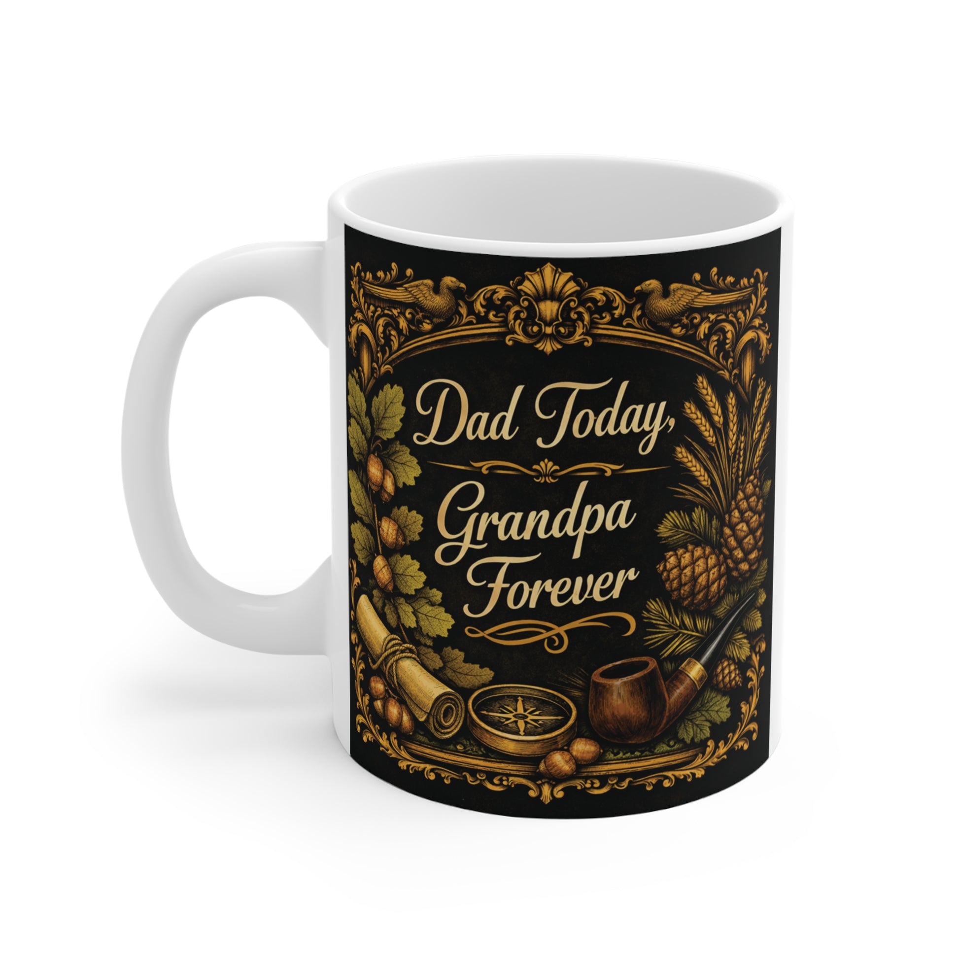Elegant grandfather mug displaying Dad Today Grandpa Forever quote in classic script lettering with vintage masculine artwork and ornate gold border.