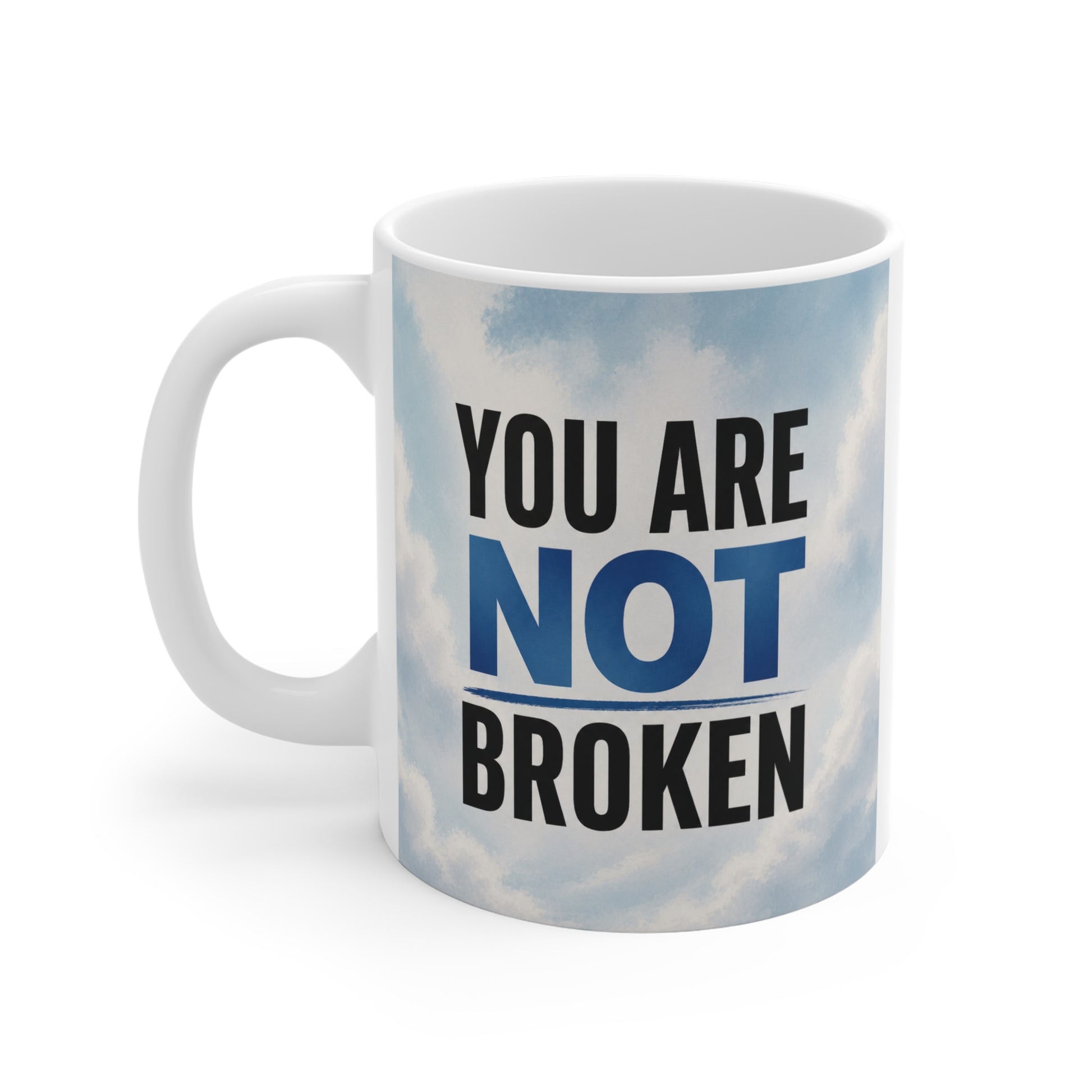 inspirational coffee mug with uplifting message “You Are Not Broken,” modern typography design for mental wellness, therapy gift, and daily affirmation use