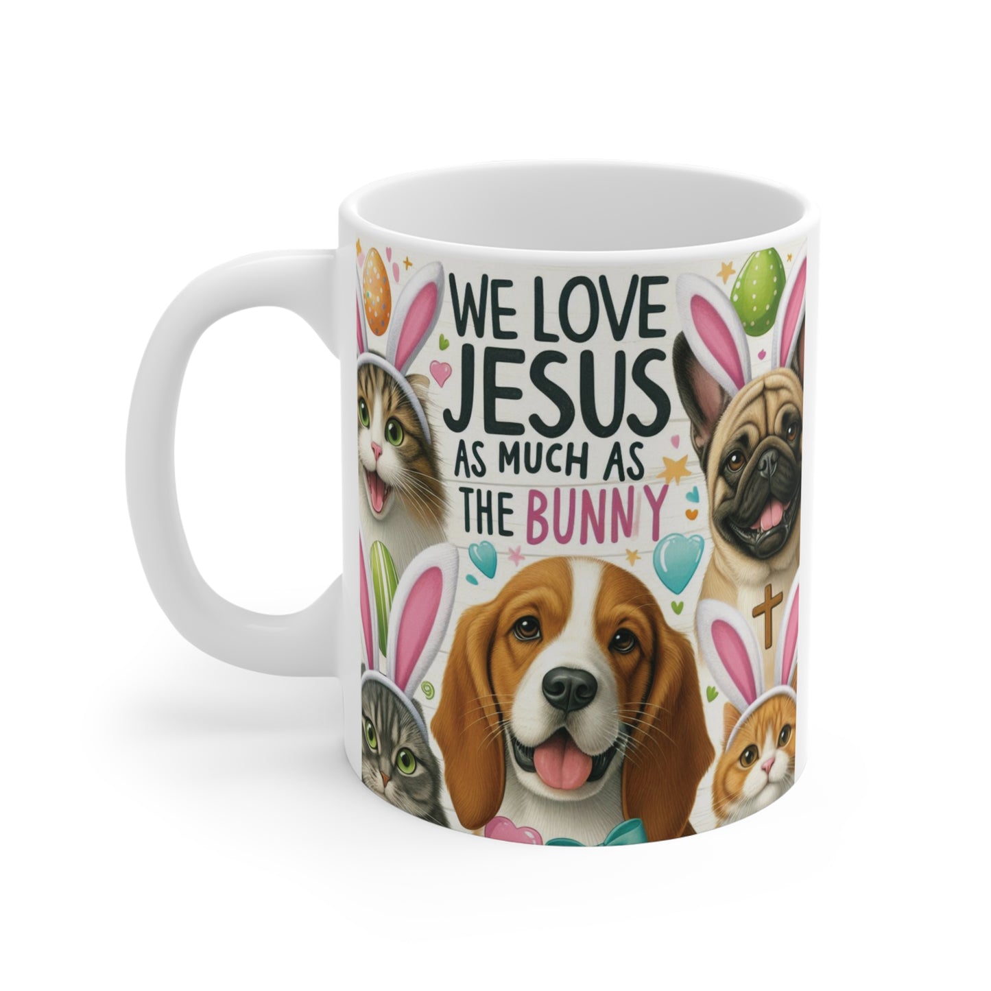 Cute Christian Easter mug with bunny ears animals and “We Love Jesus as Much as the Bunny” quote design