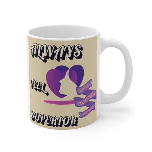 Celebrate women empowerment with our "Always Feel Superior" mug. Ideal feminist gift for birthdays, Women’s Day, or any motivational occasion. 