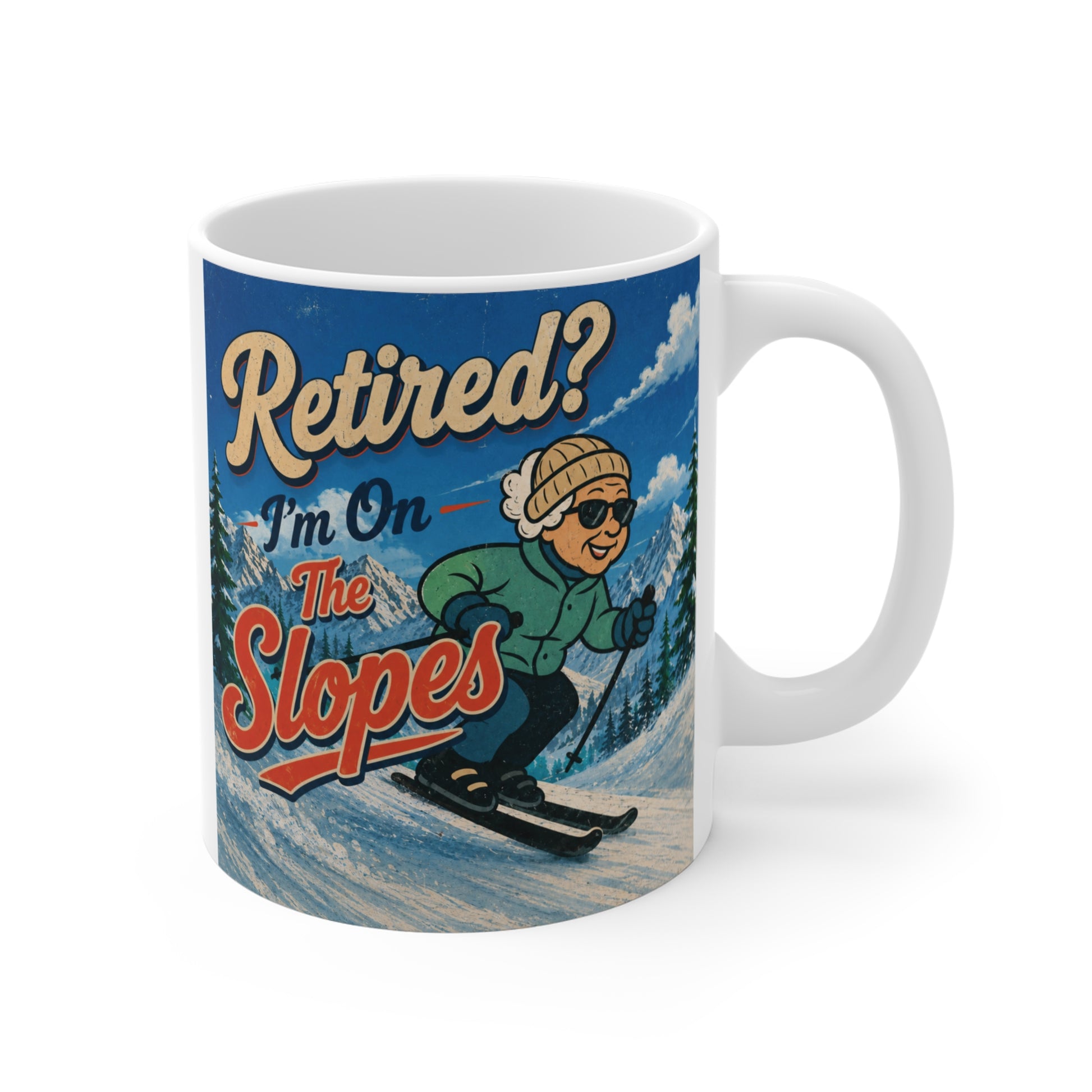 Funny retired grandma skiing mug with "Retired? I'm On The Slopes" quote on an 11oz ceramic coffee mug.