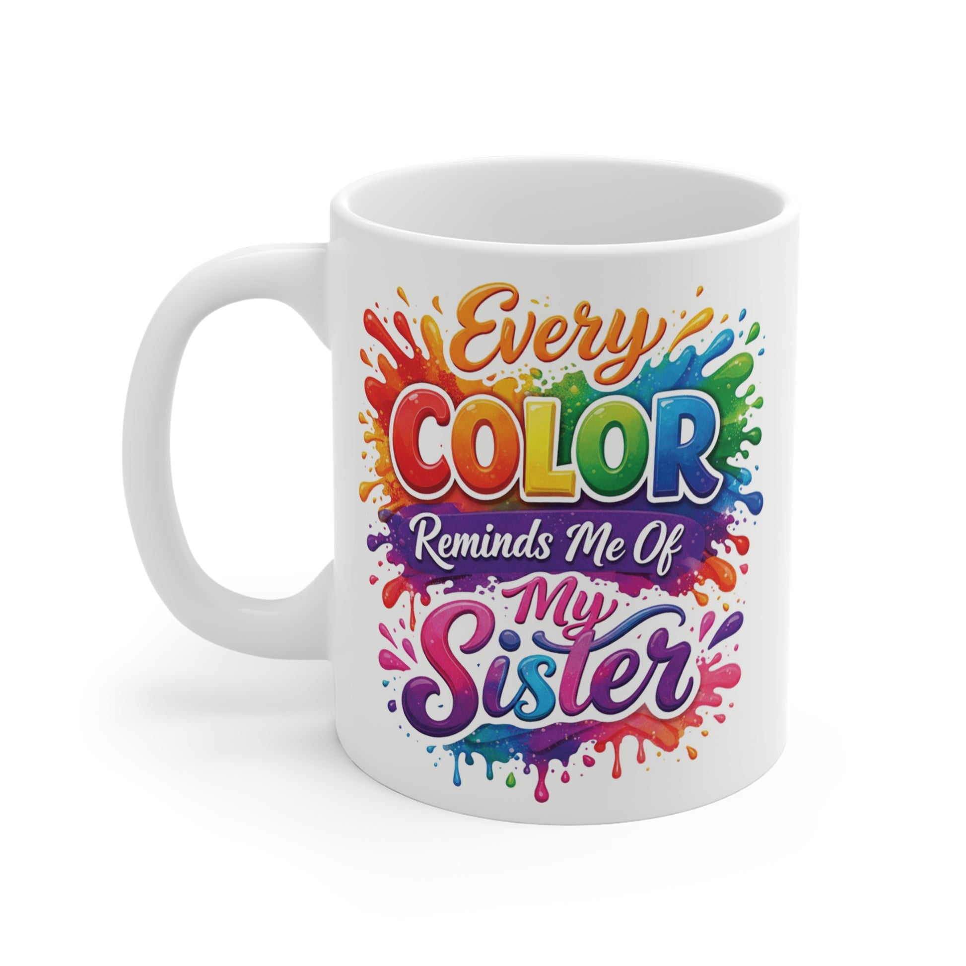 Meaningful sister coffee mug featuring bright rainbow lettering and artistic paint splash design, perfect birthday or Christmas gift for sisters.