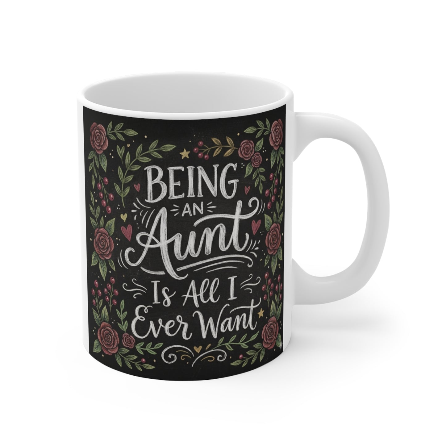 Floral 11oz ceramic mug with quote “Being an Aunt Is All I Ever Want” on black background gift for aunt