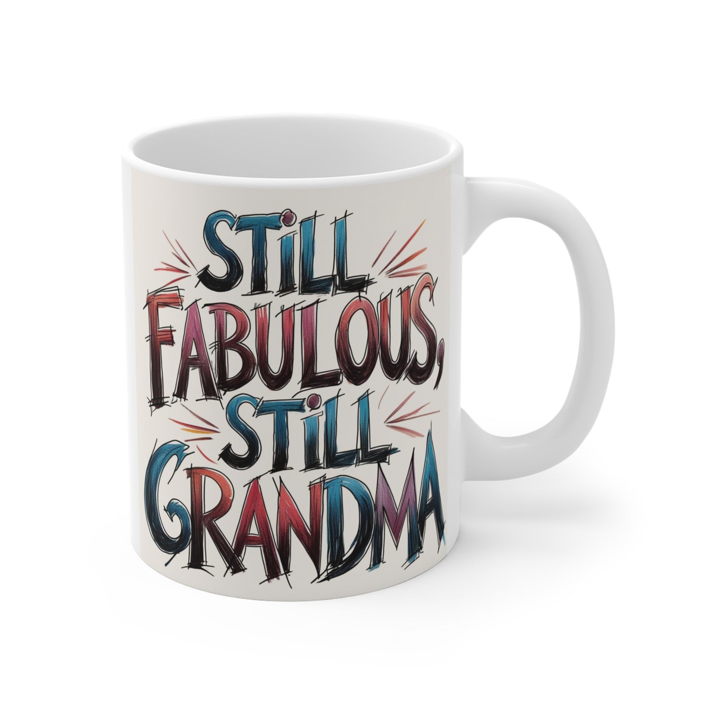 White 11oz ceramic mug featuring the quote "Still Fabulous Still Grandma" in colorful artistic typography, a thoughtful gift for grandma, nana, or grandmother.