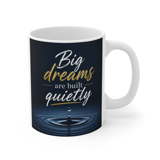 Inspirational coffee mug with quote “Big Dreams Are Built Quietly” and water ripple design on 11oz ceramic cup