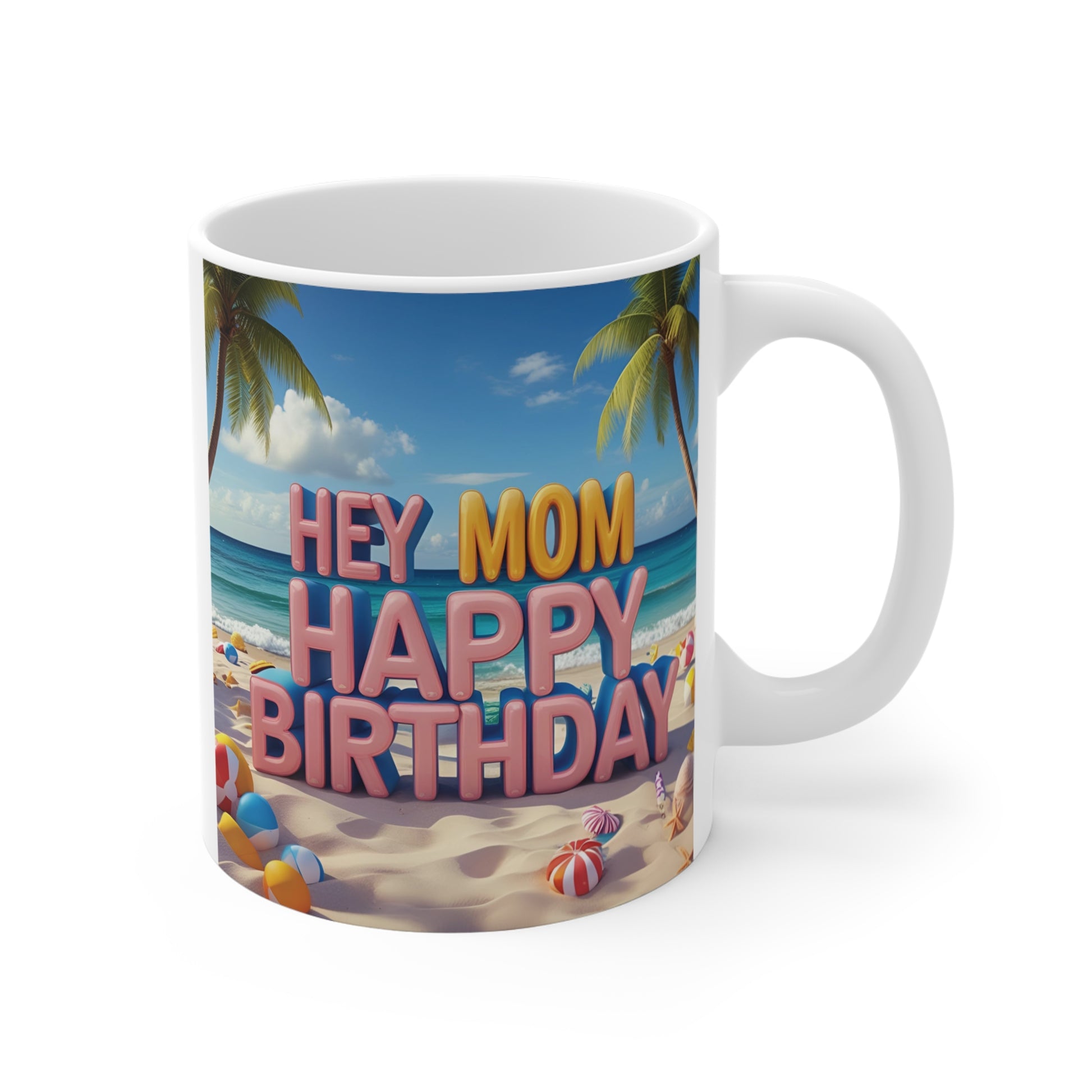 Colorful Hey Mom Happy Birthday tropical beach 11oz ceramic mug