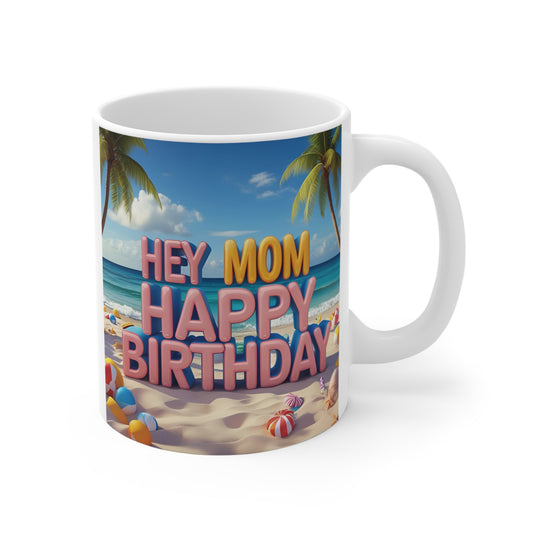 Colorful Hey Mom Happy Birthday tropical beach 11oz ceramic mug