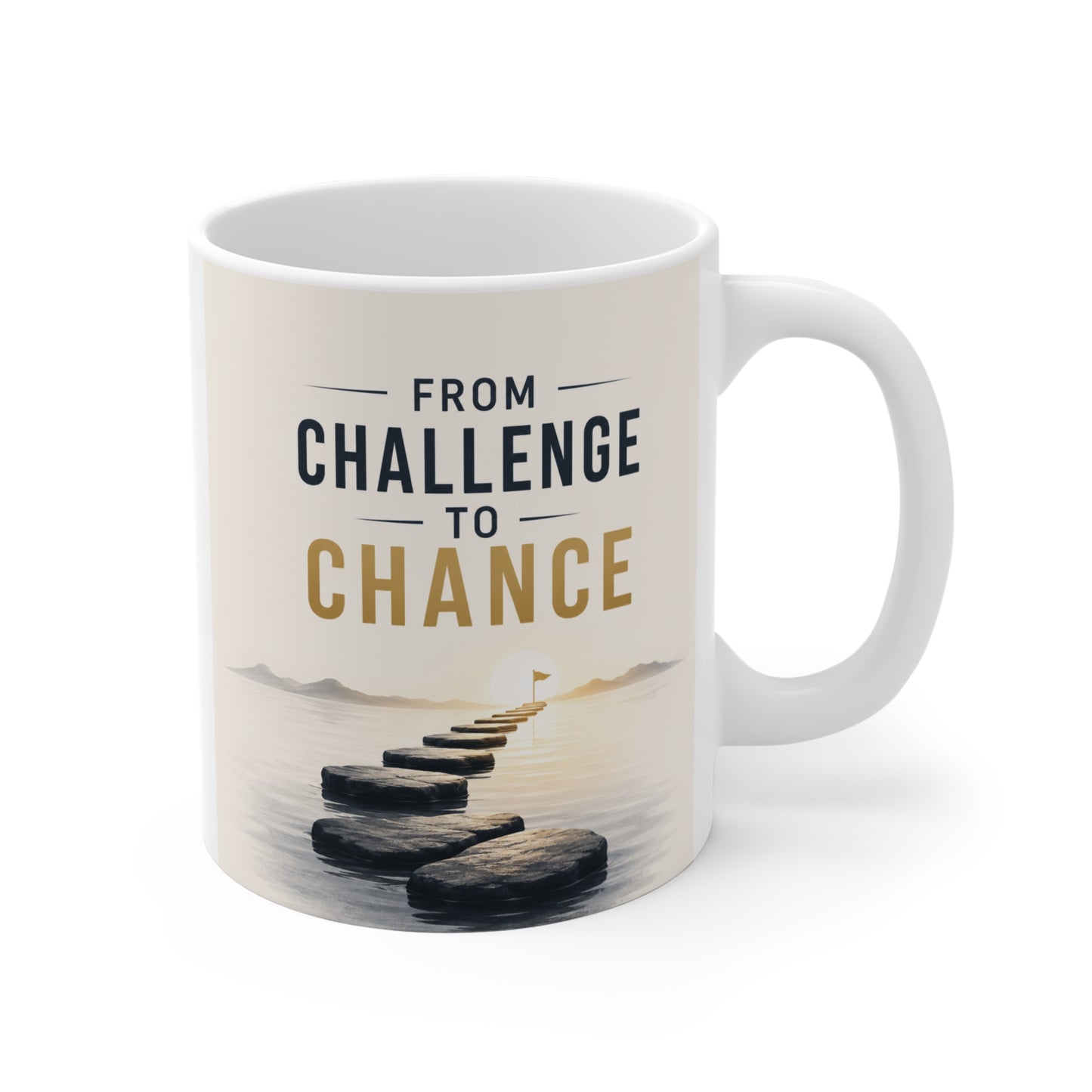 White ceramic 11oz mug featuring the quote "From Challenge to Chance" with stepping stones symbolizing personal growth, resilience, and success.
