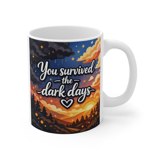 Inspirational 11oz mug with quote “You Survived the Dark Days” and colorful sunset artwork