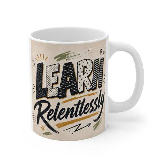 Learn Relentlessly motivational typography design on white 11oz ceramic coffee mug