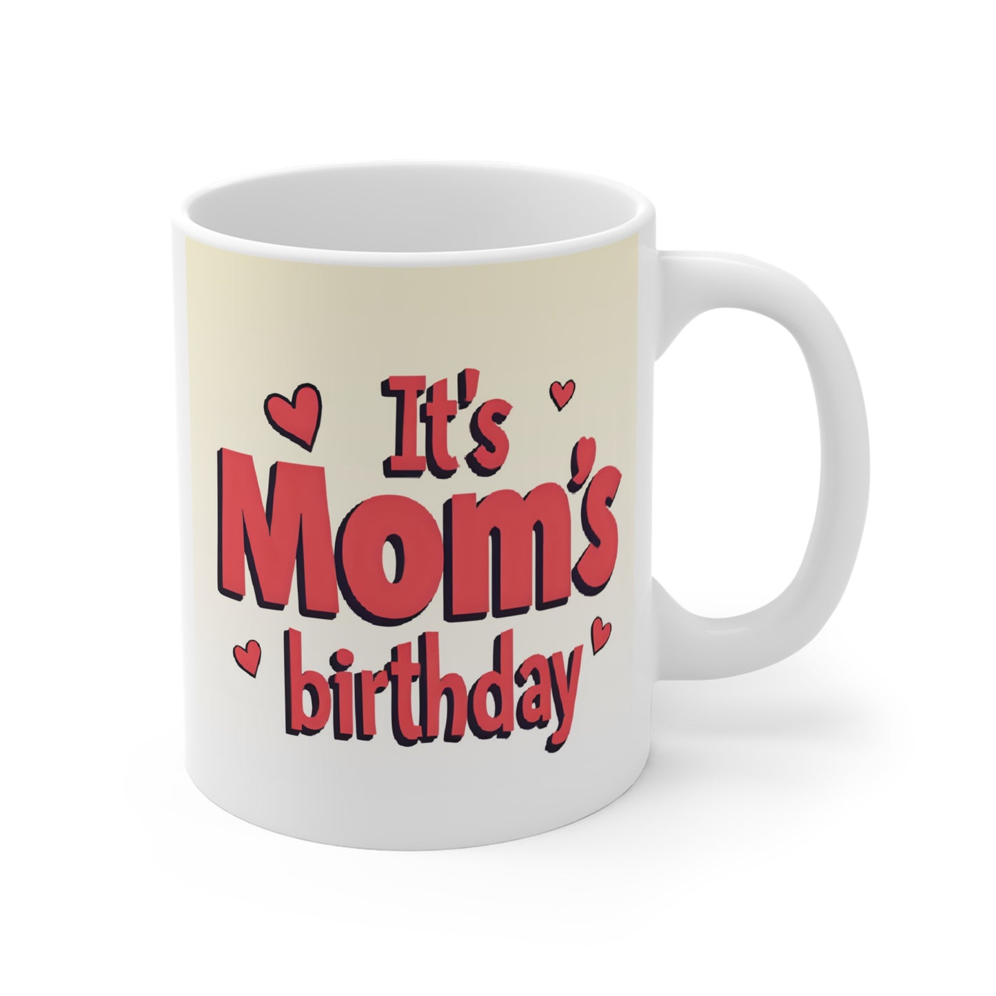 Cute pink “It’s Mom’s Birthday” design on white 11oz ceramic coffee mug