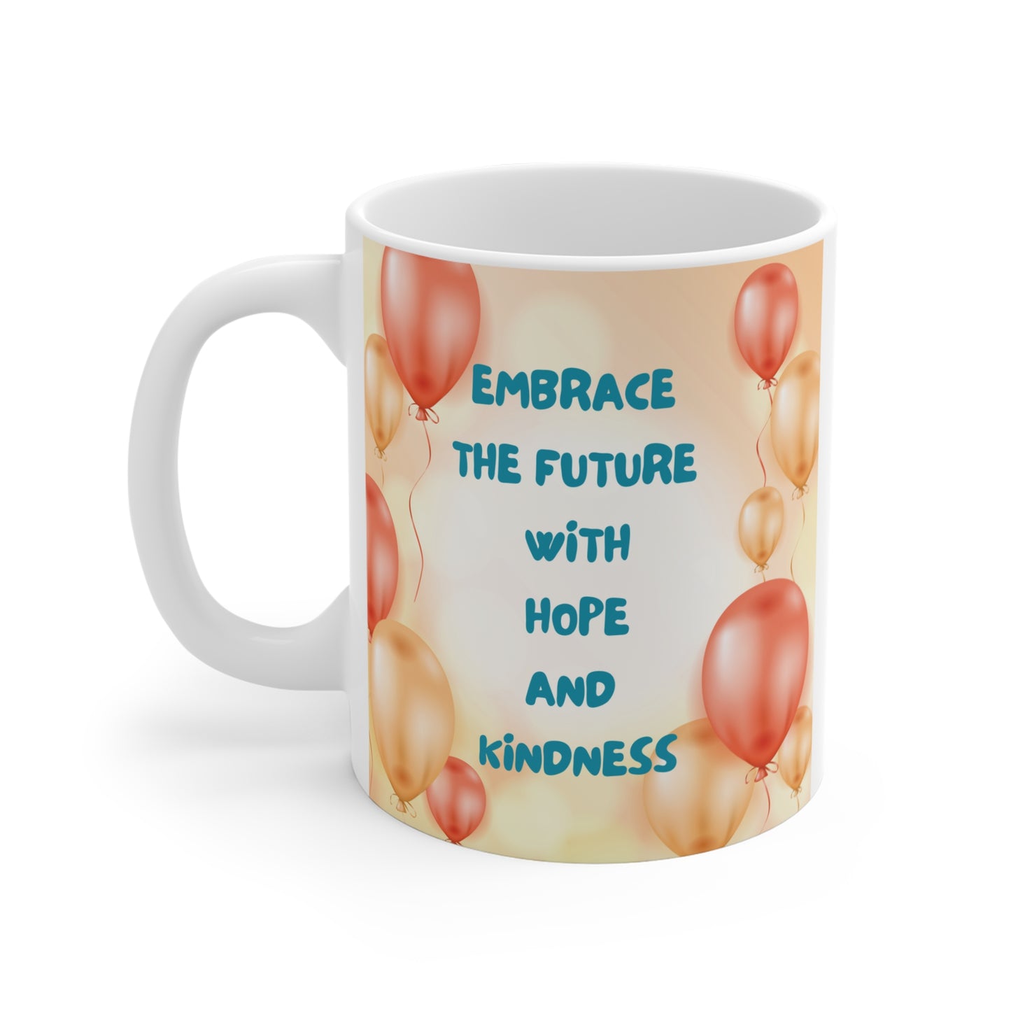 Inspirational coffee mug with ‘Embrace the Future with Hope and Kindness’ quote, pastel balloons, and rainbow heart design