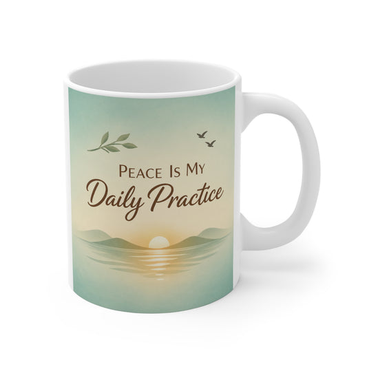 Peace Is My Daily Practice 11oz ceramic mug with calming sunrise design and mindfulness quote for coffee or tea