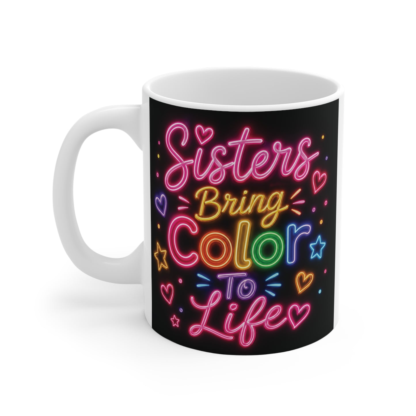 Cute rainbow sister coffee mug with glowing neon typography reading "Sisters Bring Color To Life," perfect as a birthday or Christmas gift.