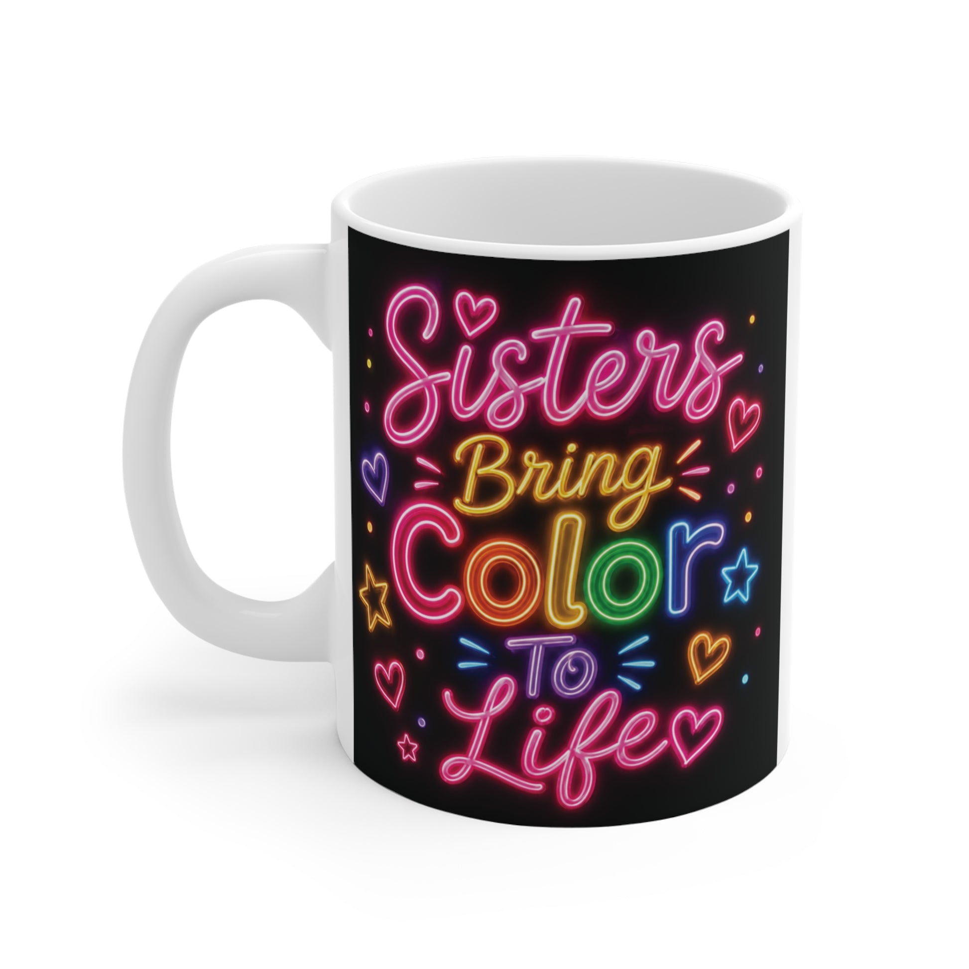 Cute rainbow sister coffee mug with glowing neon typography reading "Sisters Bring Color To Life," perfect as a birthday or Christmas gift.