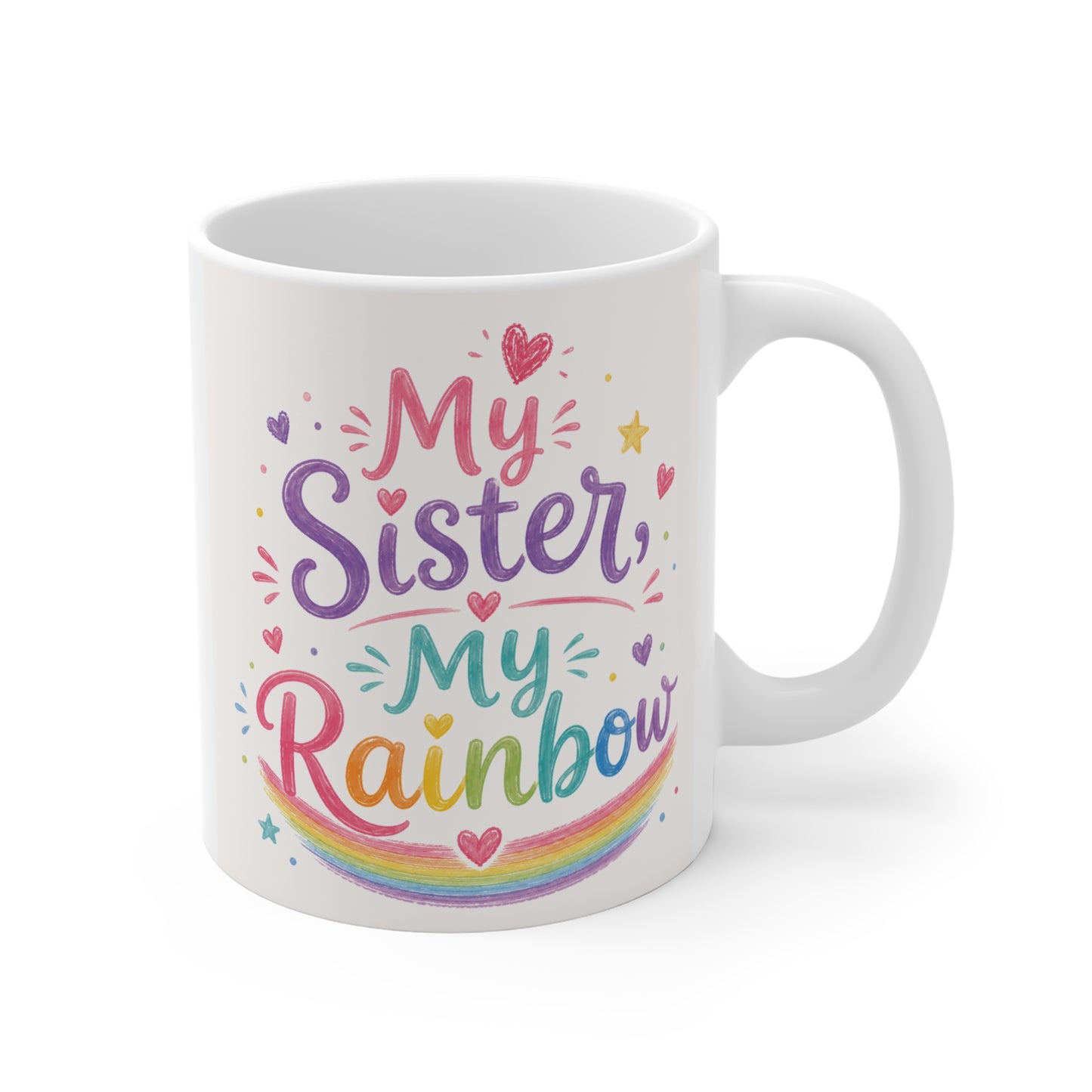 My Sister My Rainbow colorful 11oz ceramic coffee mug featuring rainbow lettering, hearts, stars, and cute pastel artwork.