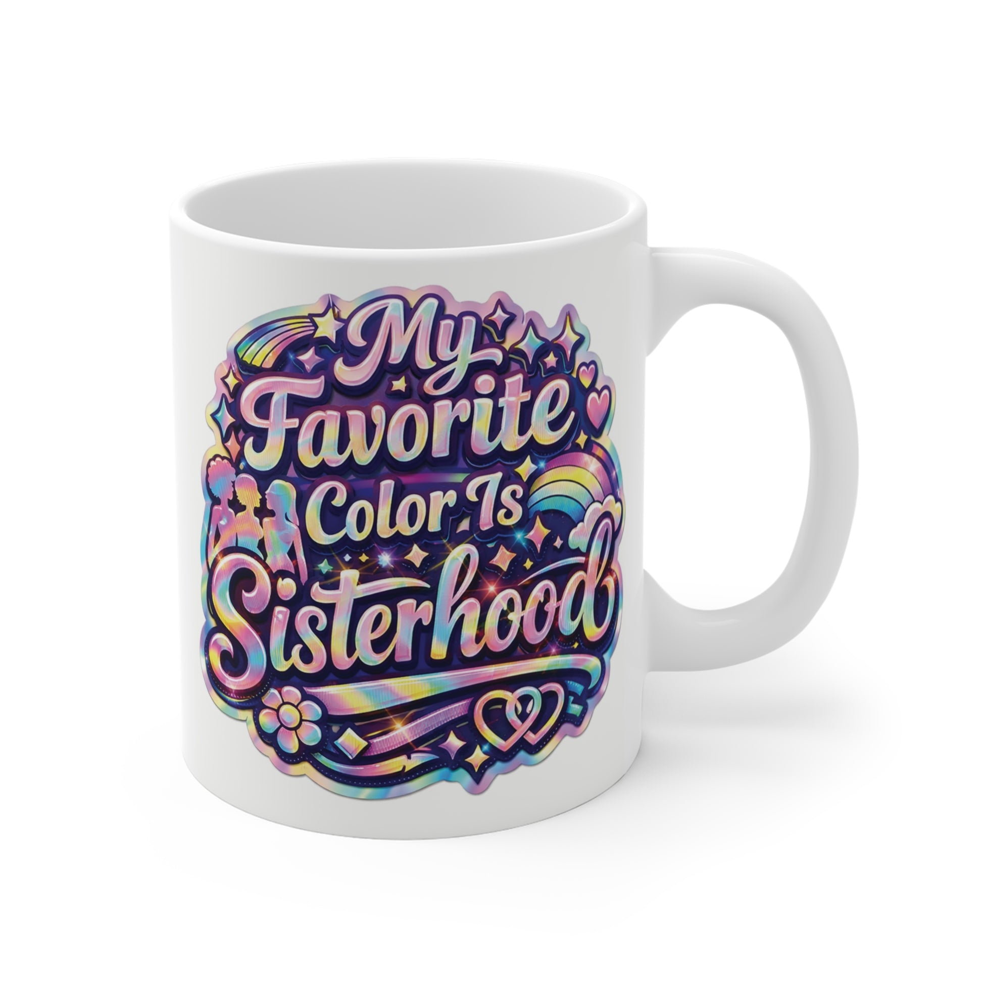 Colorful retro typography 11oz ceramic mug featuring the quote "My Favorite Color Is Sisterhood" with rainbow and floral accents.