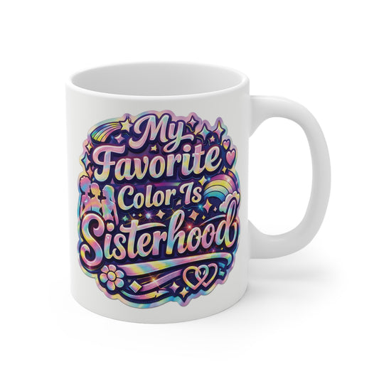 Colorful retro typography 11oz ceramic mug featuring the quote "My Favorite Color Is Sisterhood" with rainbow and floral accents.