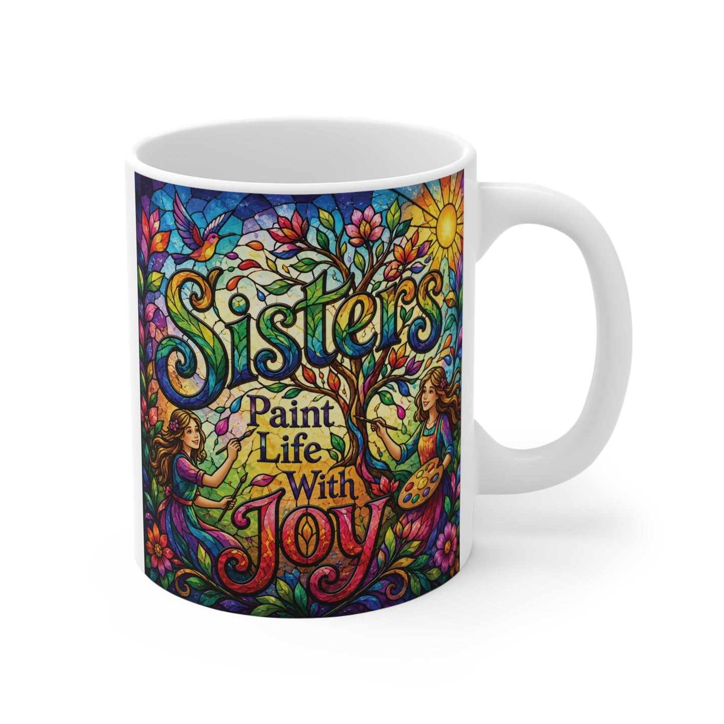 White 11oz ceramic coffee mug featuring colorful stained glass artwork of two women painting a tree with the text "Sisters Paint Life With Joy".